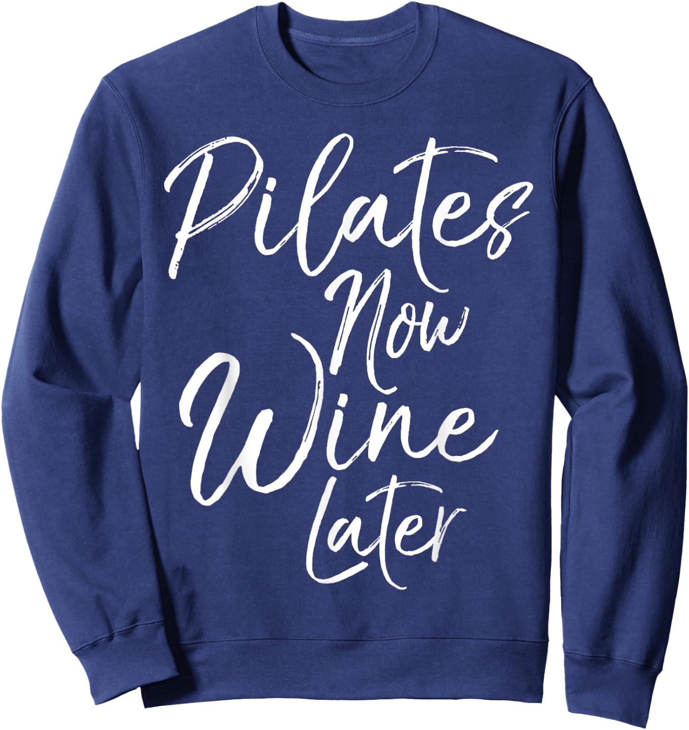 Pilates Now Wine Later Shirt Cute Alcohol Yoga Sweatshirt - Sweatshirt | Navy