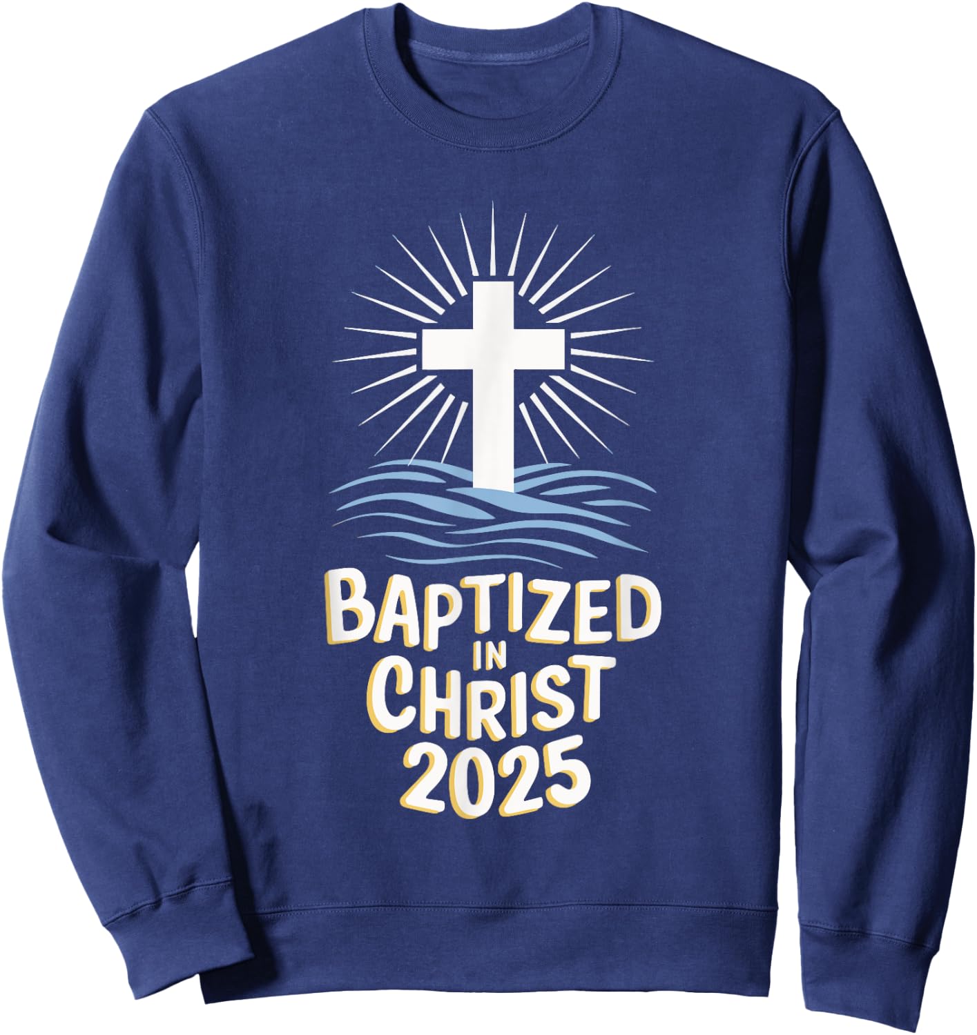 Baptized In Christ 2025 Sweatshirt - Sweatshirt | Navy