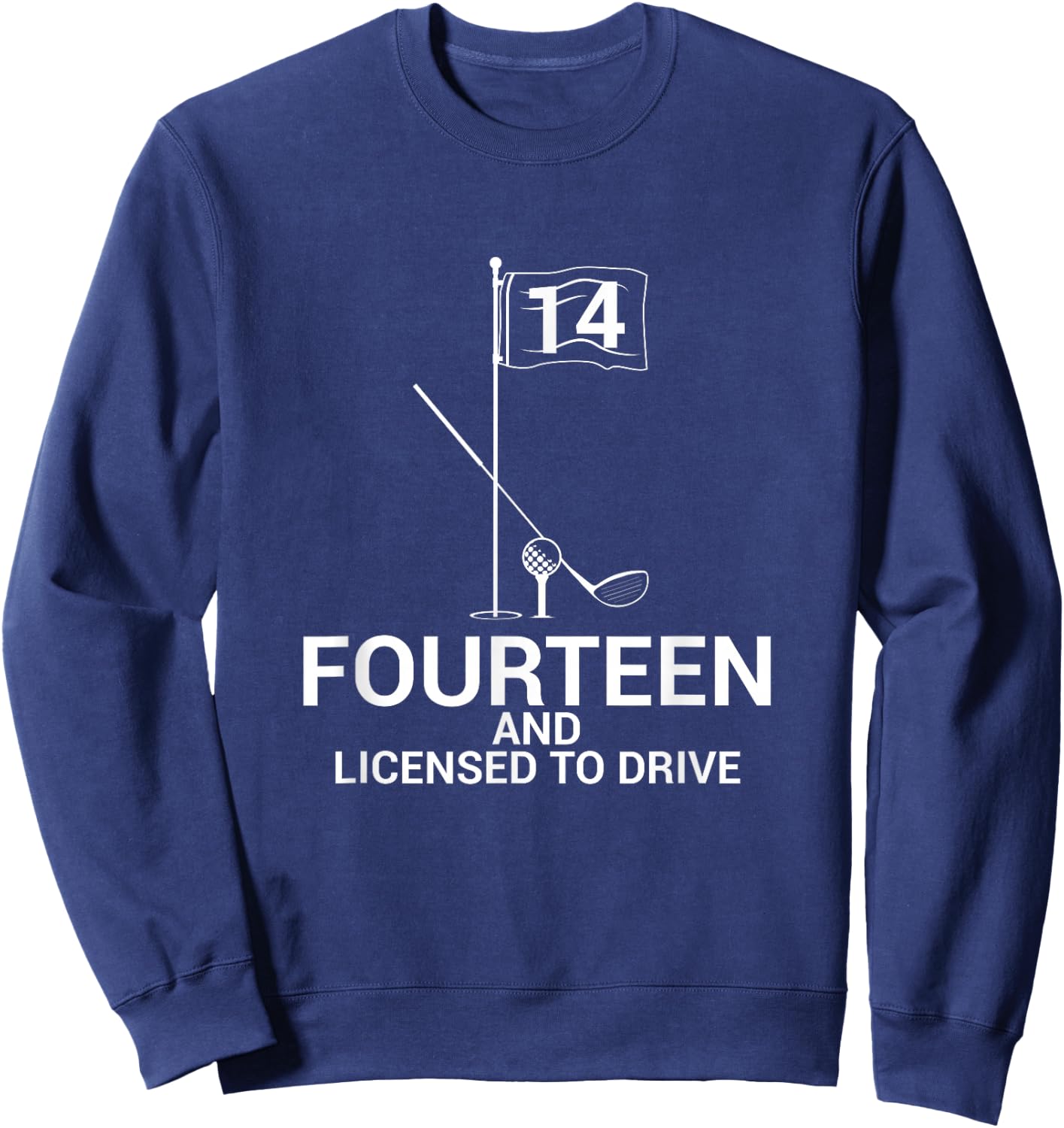 Funny Golf Saying Teen Golfer 14th Birthday Sweatshirt - Sweatshirt | Navy