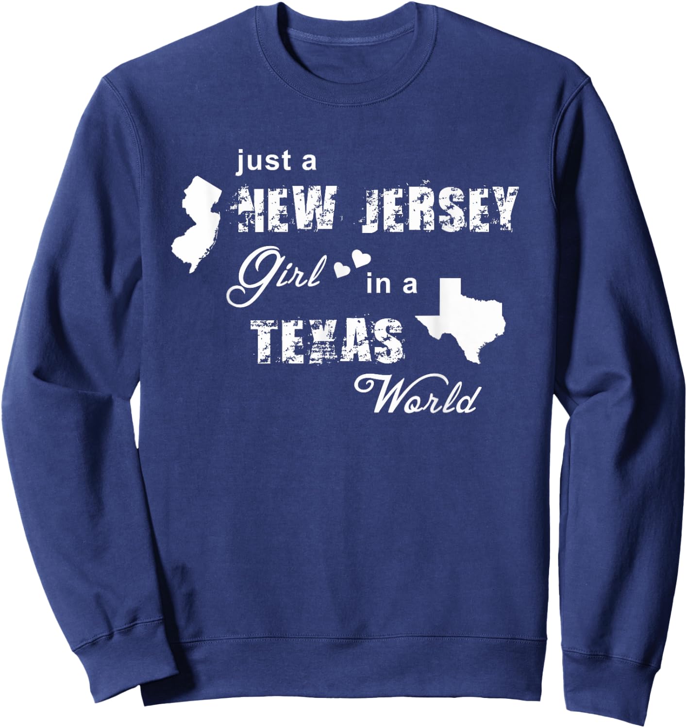 Just a New Jersey girl in a Texas world t shirt printing Sweatshirt - Sweatshirt | Navy