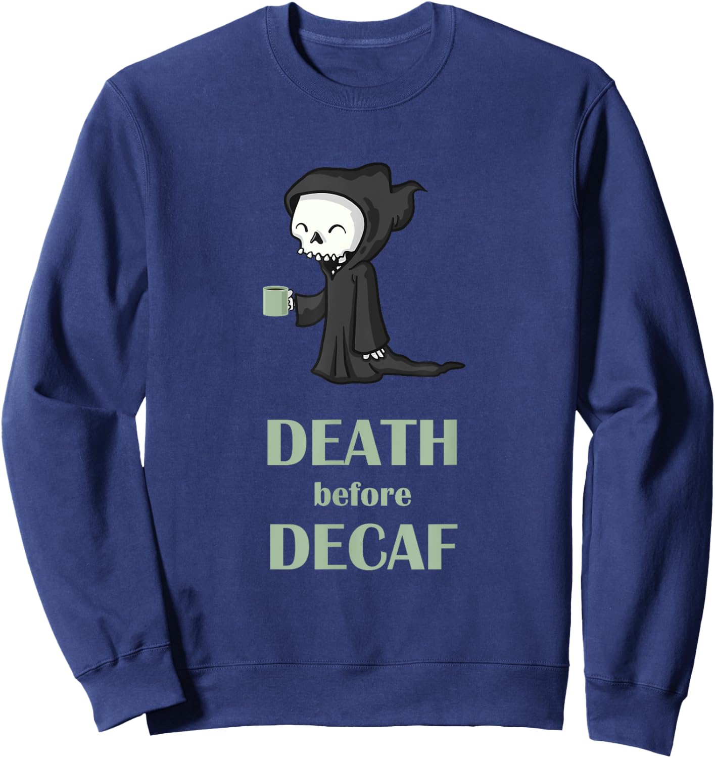 Death Before Decaf T shirt Skeleton Sweatshirt - Sweatshirt | Navy