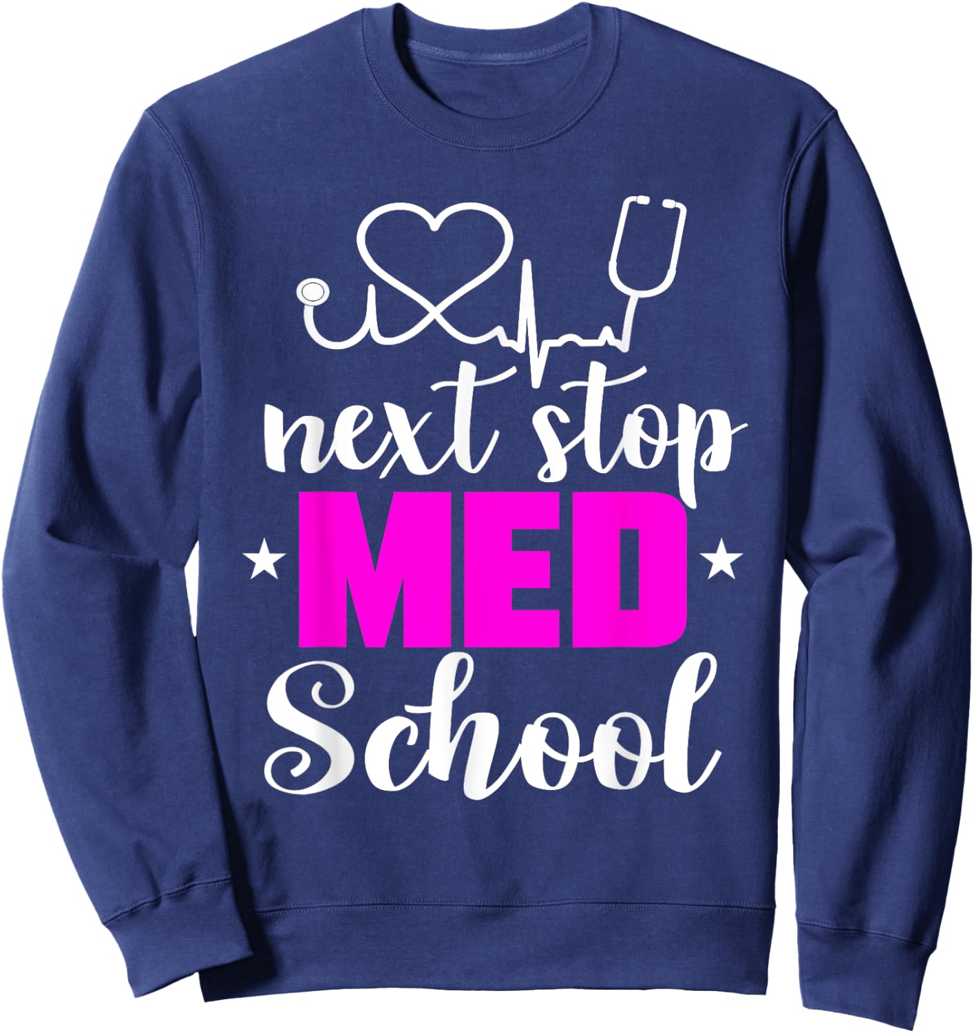Next Stop Med School Future Doctor Medical Student Gift Sweatshirt - Sweatshirt | Navy