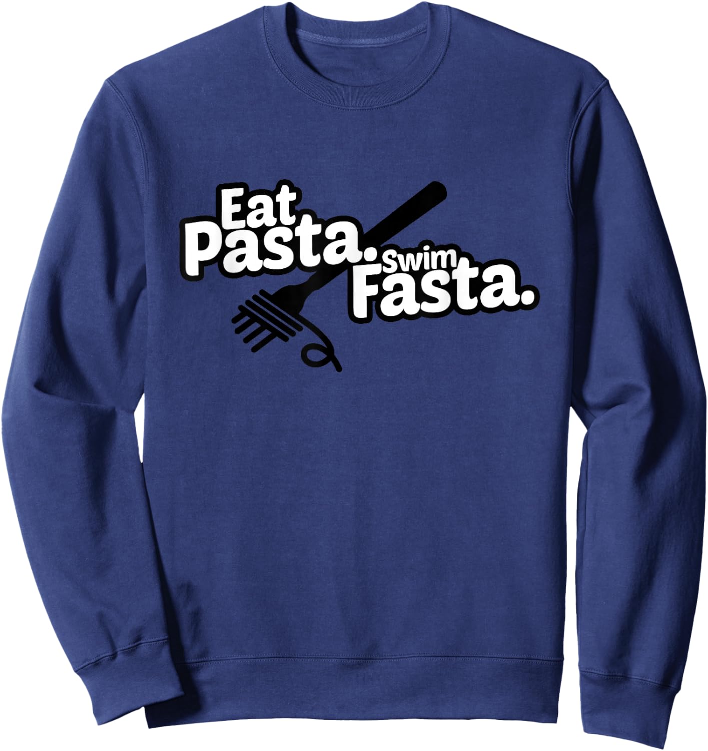 Eat Pasta Swim Fasta - Funny Swimmer Gift Swimming Sweatshirt - Sweatshirt | Navy