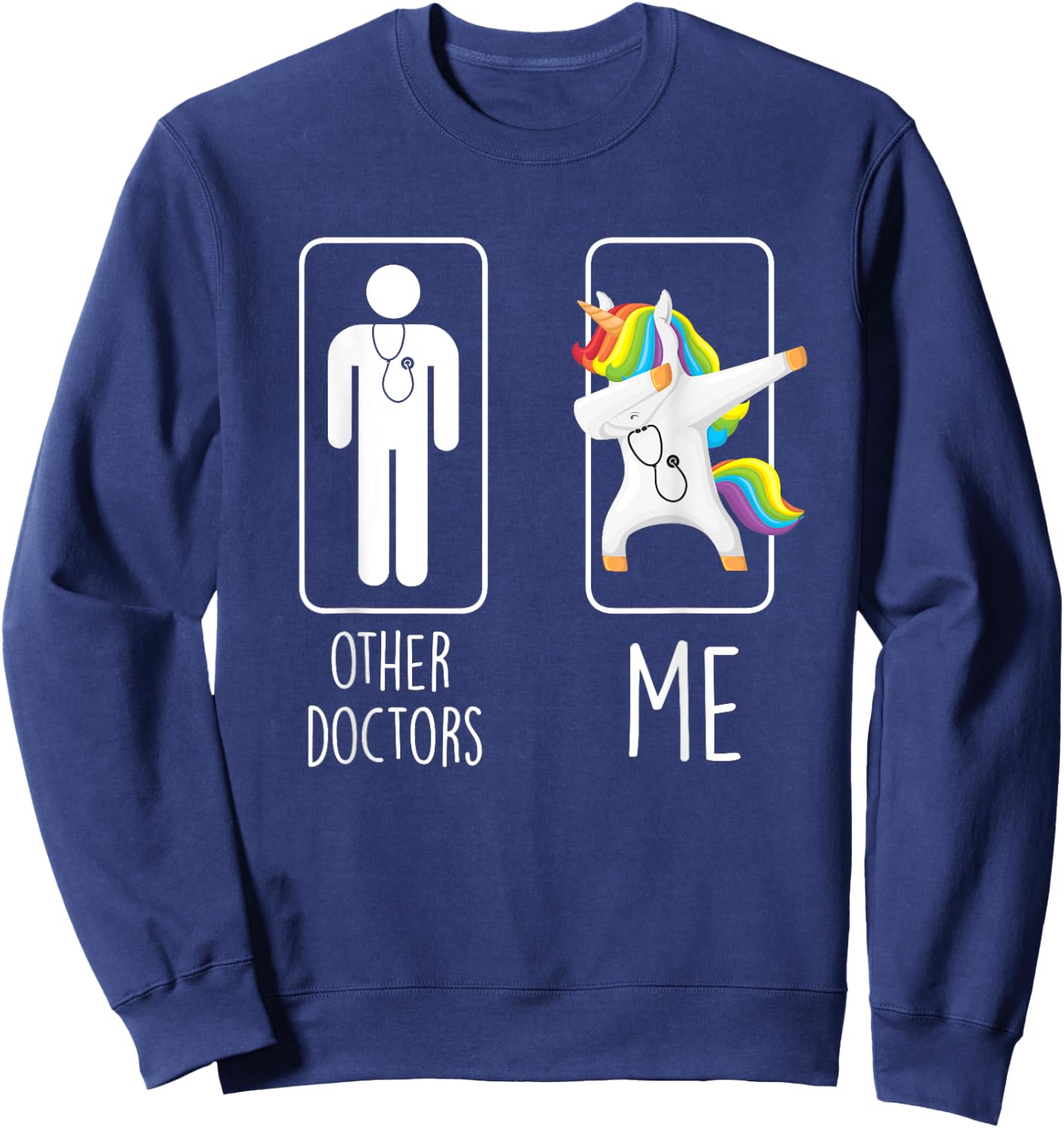 Other Doctors Me Unicorn Dabbing Gift Men Women Sweatshirt - Sweatshirt | Navy