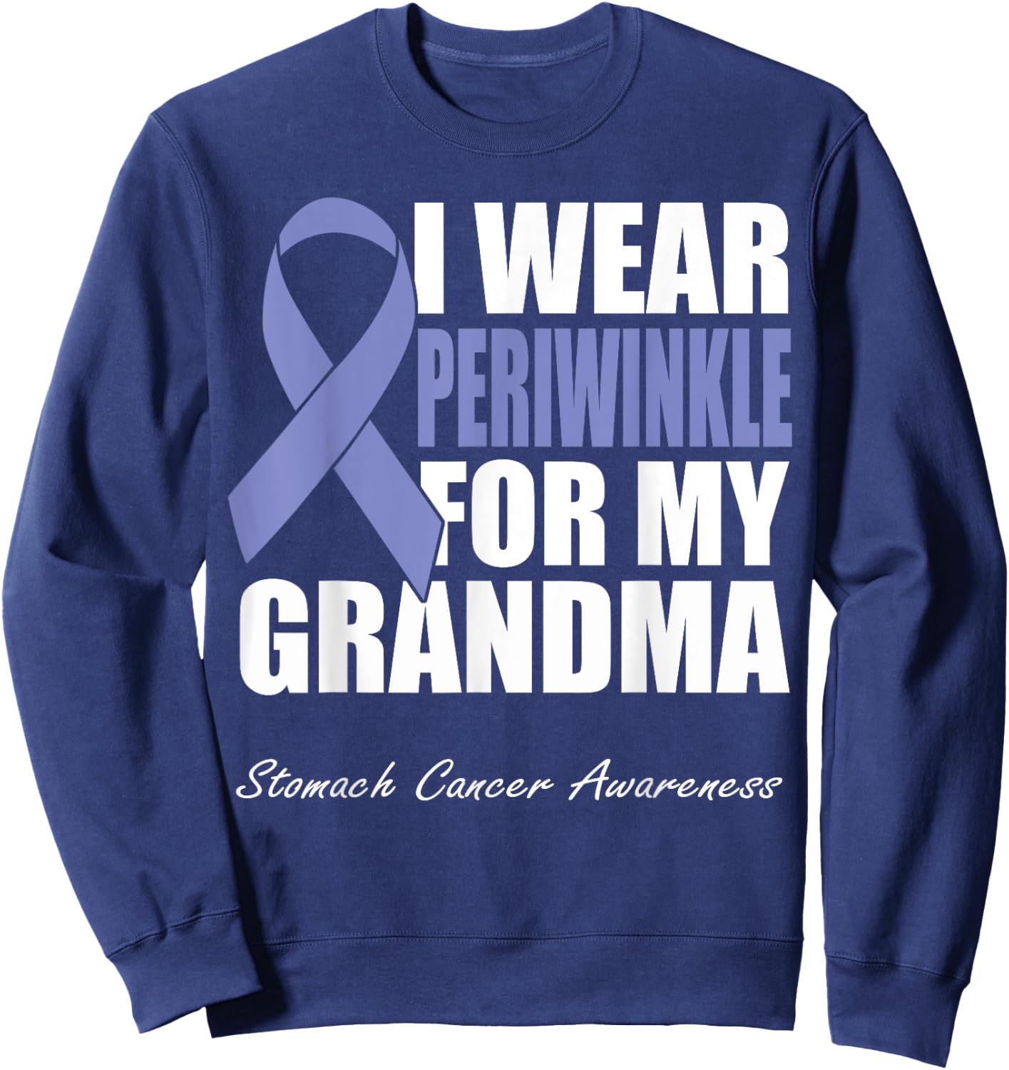 I Wear Periwinkle For My Grandma Stomach Cancer Awareness Sweatshirt - Sweatshirt | Navy