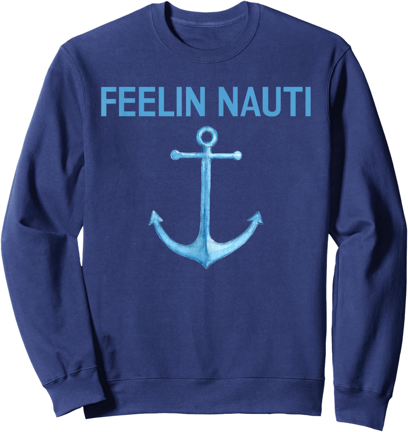 Feeling Nauti Funny Sailing Boating T Shirt Gift Sweatshirt - Sweatshirt | Navy