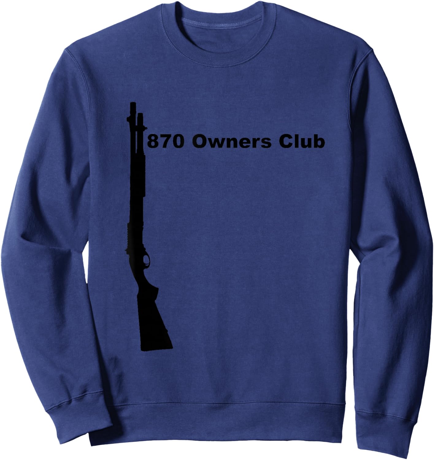 870 Owners Club Shirt, Remington Shotgun 12 Gauge Mossberg Sweatshirt - Sweatshirt | Navy