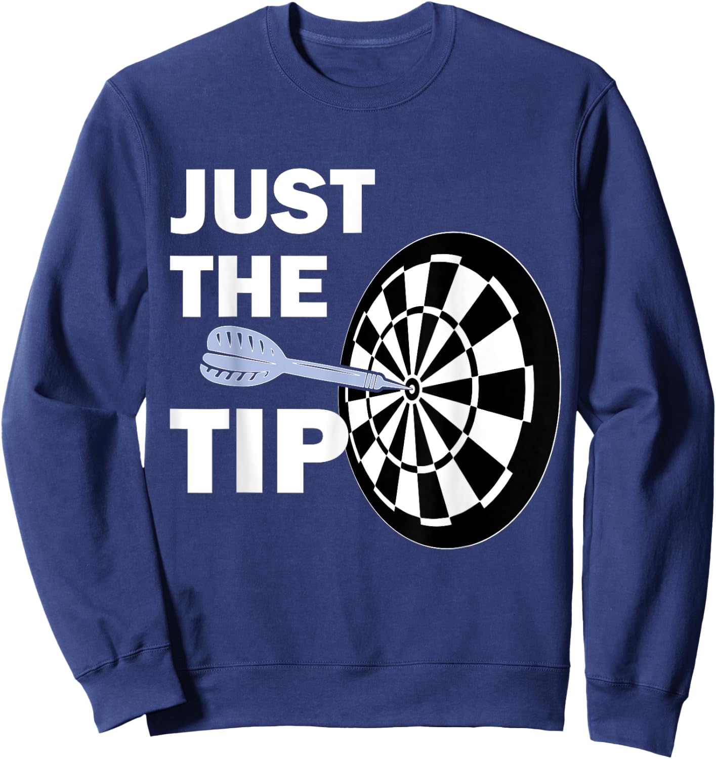 Just the Tip Please Darts Shirt Dart Player Team League Gift Sweatshirt - Sweatshirt | Navy