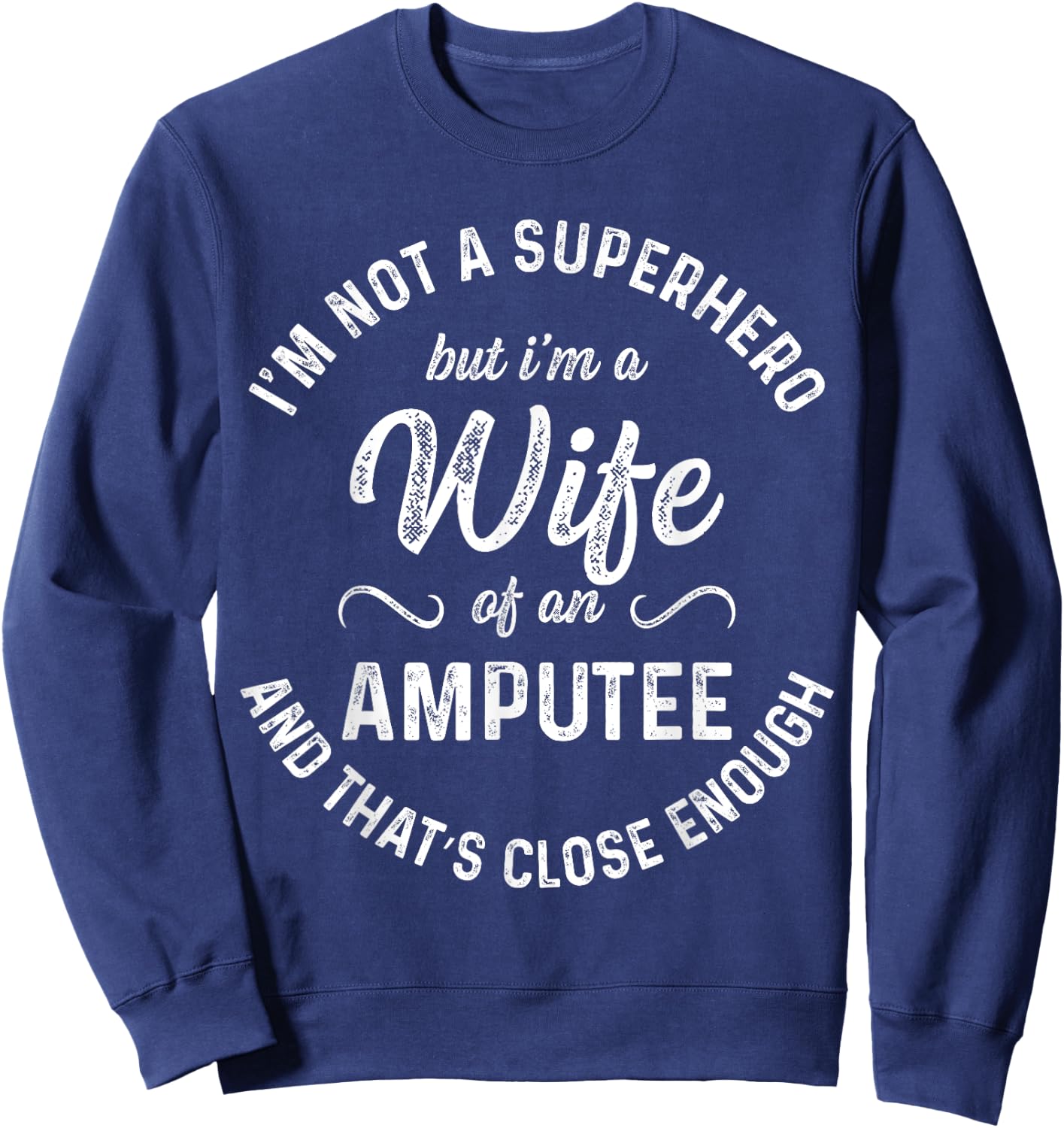 Amputee Humor Wife Hero Leg Arm Funny Recovery Gifts Sweatshirt - Sweatshirt | Navy