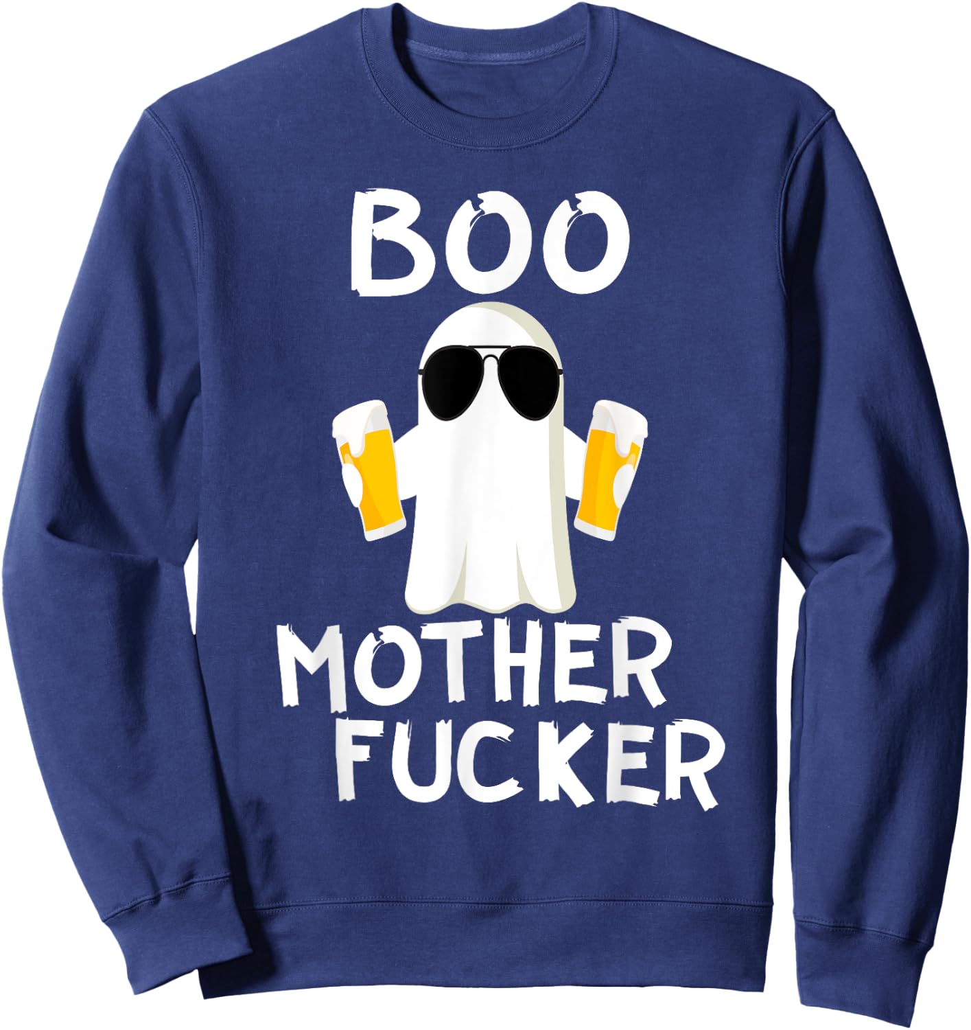 Boo MotherFucker Funny Beer Drinking Ghost Adult Halloween Sweatshirt - Sweatshirt | Navy