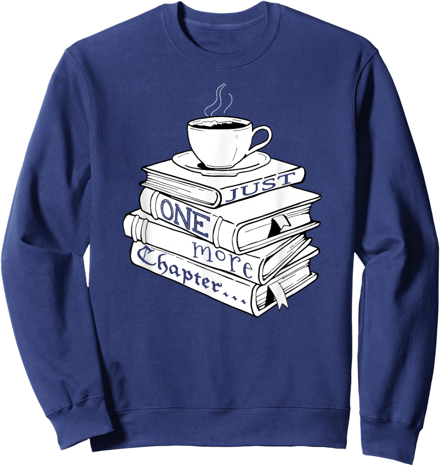 Just One More Chapter Book Reading for Book Lovers Sweatshirt - Sweatshirt | Navy