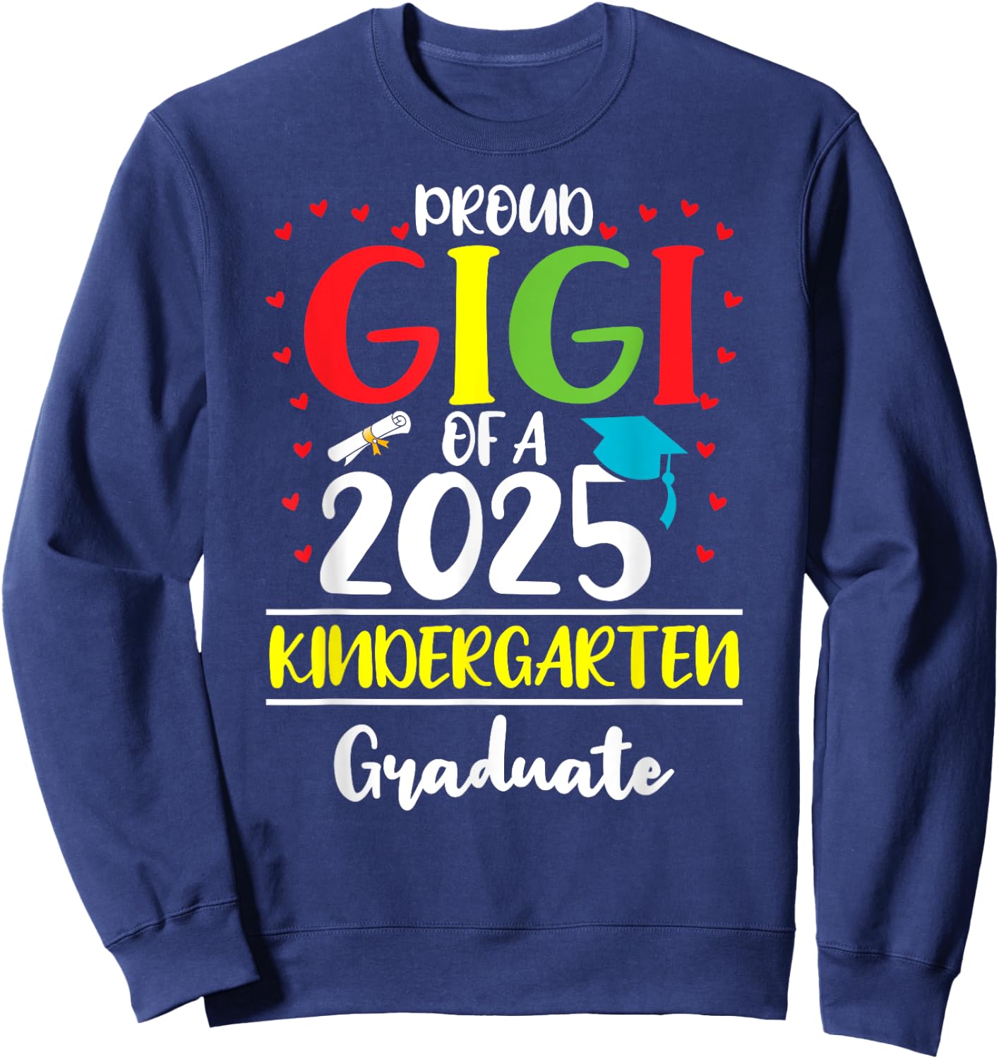 Funny Proud Gigi of a Class of 2025 Kindergarten Graduate Sweatshirt - Sweatshirt | Navy
