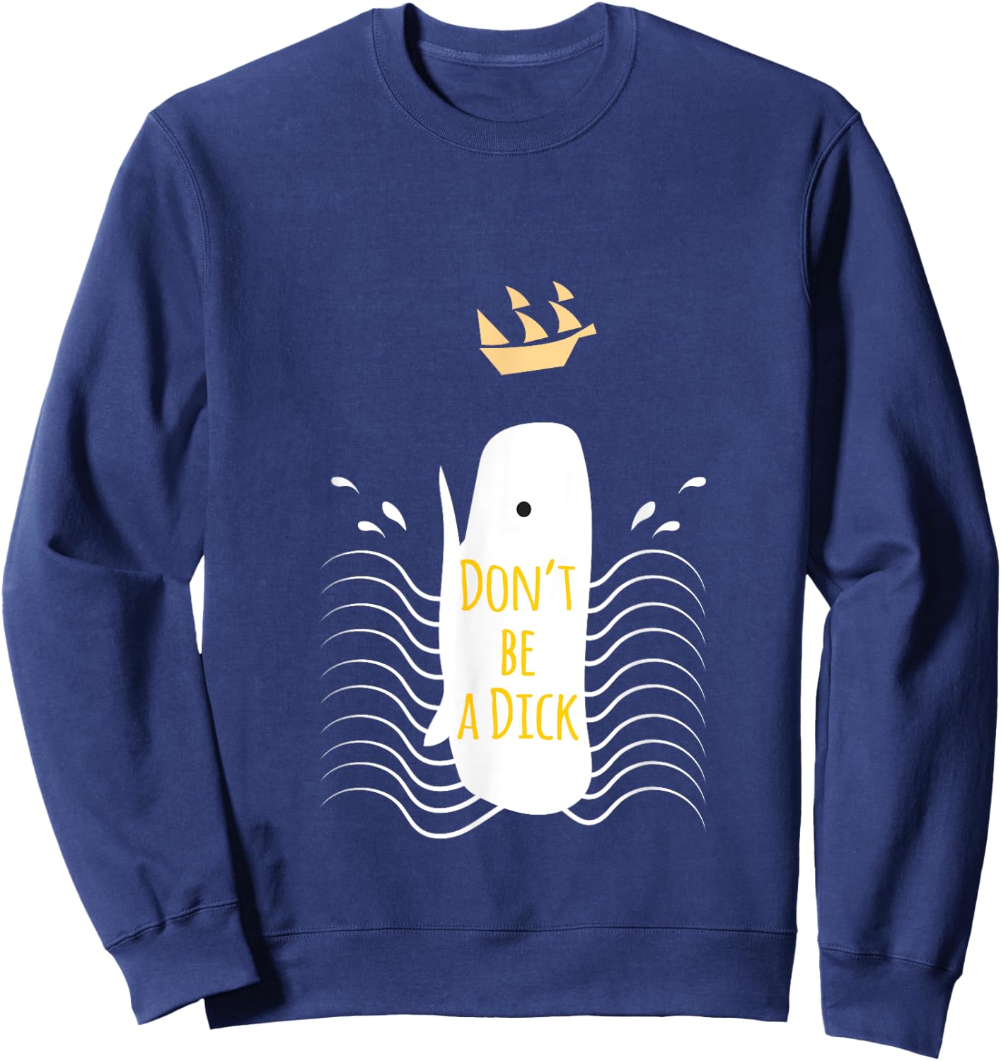 Dont Be a Dick Whale Attack Sweatshirt - Sweatshirt | Navy