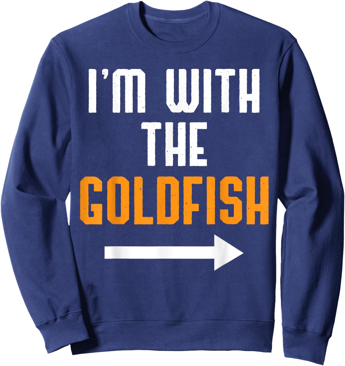 I'm With The Goldfish Shirt Costume Funny Halloween Couple Sweatshirt - Sweatshirt | Navy