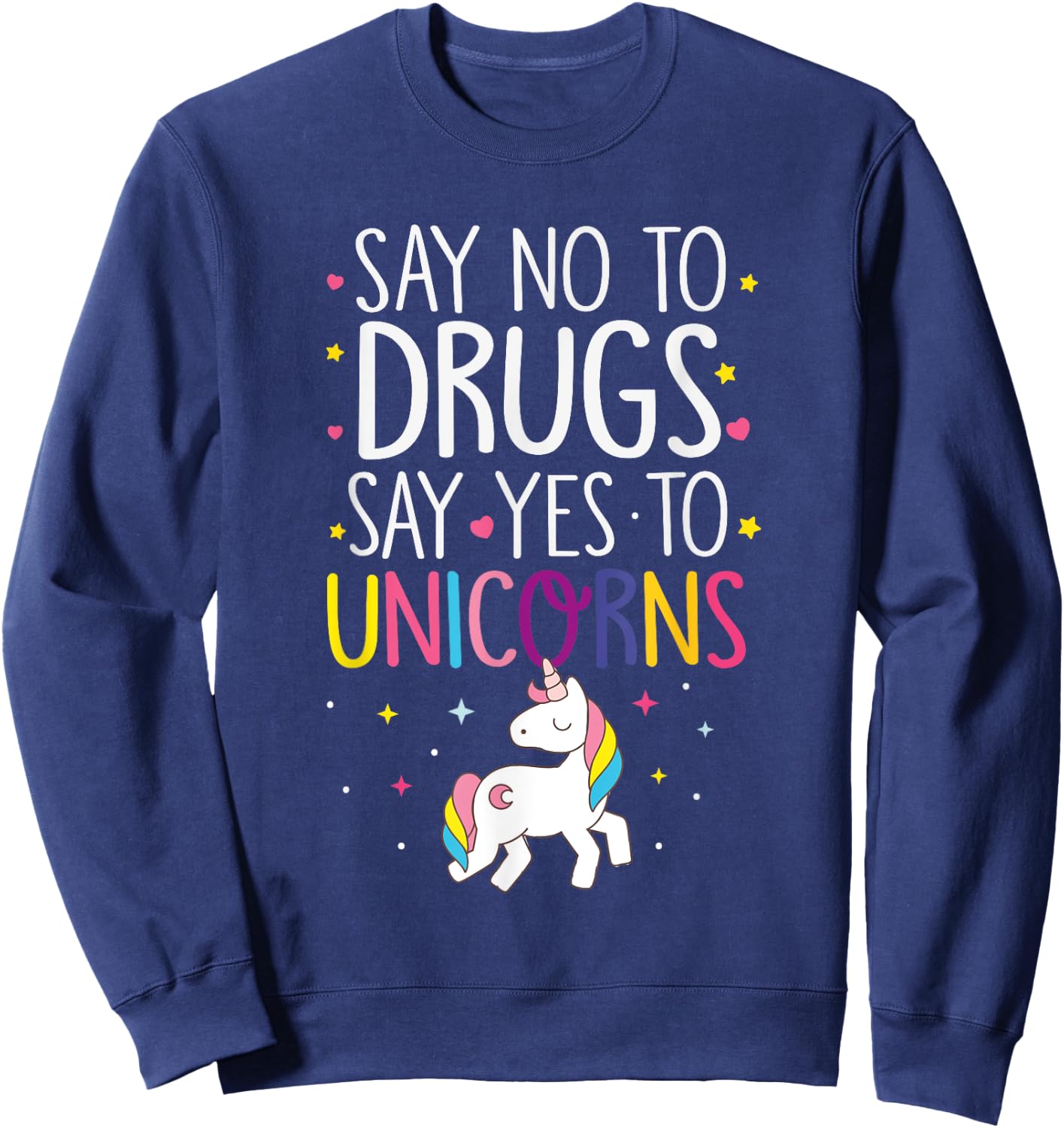 Funny Say No To Drugs Say Yes To Unicorns Sweatshirt - Sweatshirt | Navy