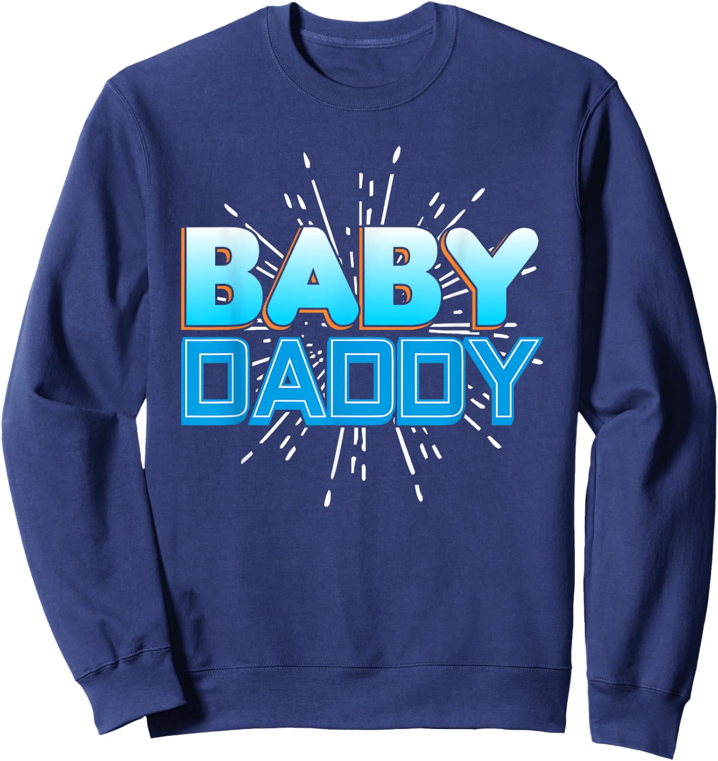 Funny Baby Daddy T Shirt - Funny Father's Day Gift Sweatshirt - Sweatshirt | Navy