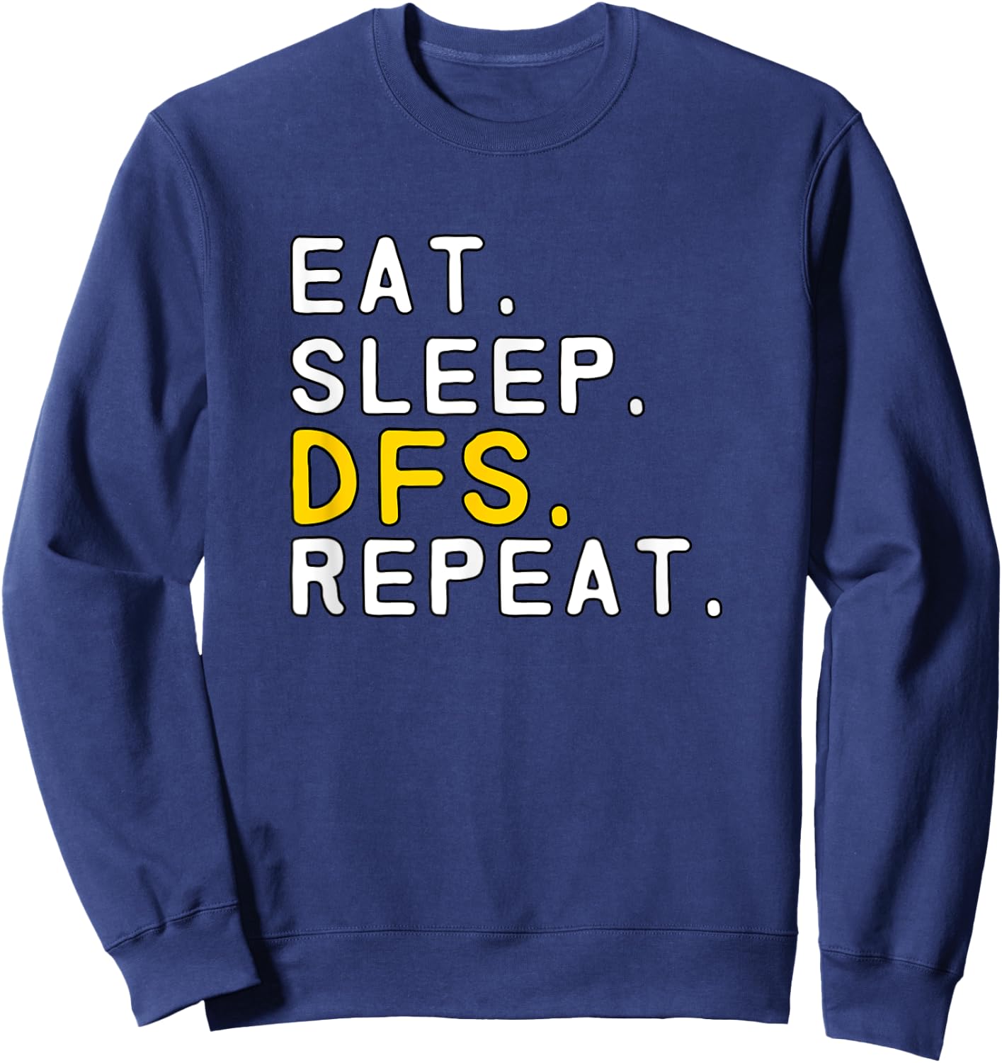 Eat Sleep DFS Repeat Funny Daily Fantasy Sports Sweatshirt - Sweatshirt | Navy
