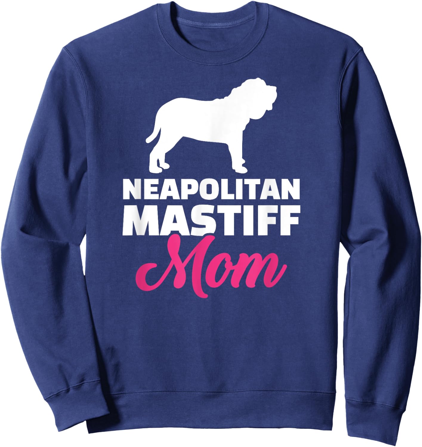 Neapolitan Mastiff mom Sweatshirt - Sweatshirt | Navy