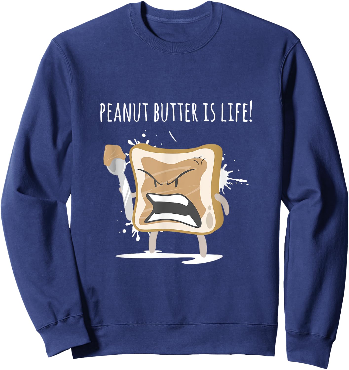 Peanut Butter Is Life Shirt - Funny Gag Gift Gym Workout Sweatshirt - Sweatshirt | Navy