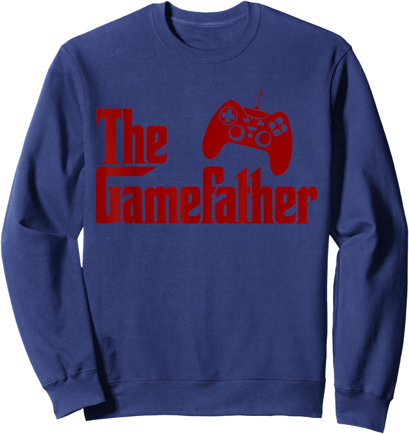 Gamer Dad The Gamefather Funny Dad Father's Day Video Games Sweatshirt - Sweatshirt | Navy