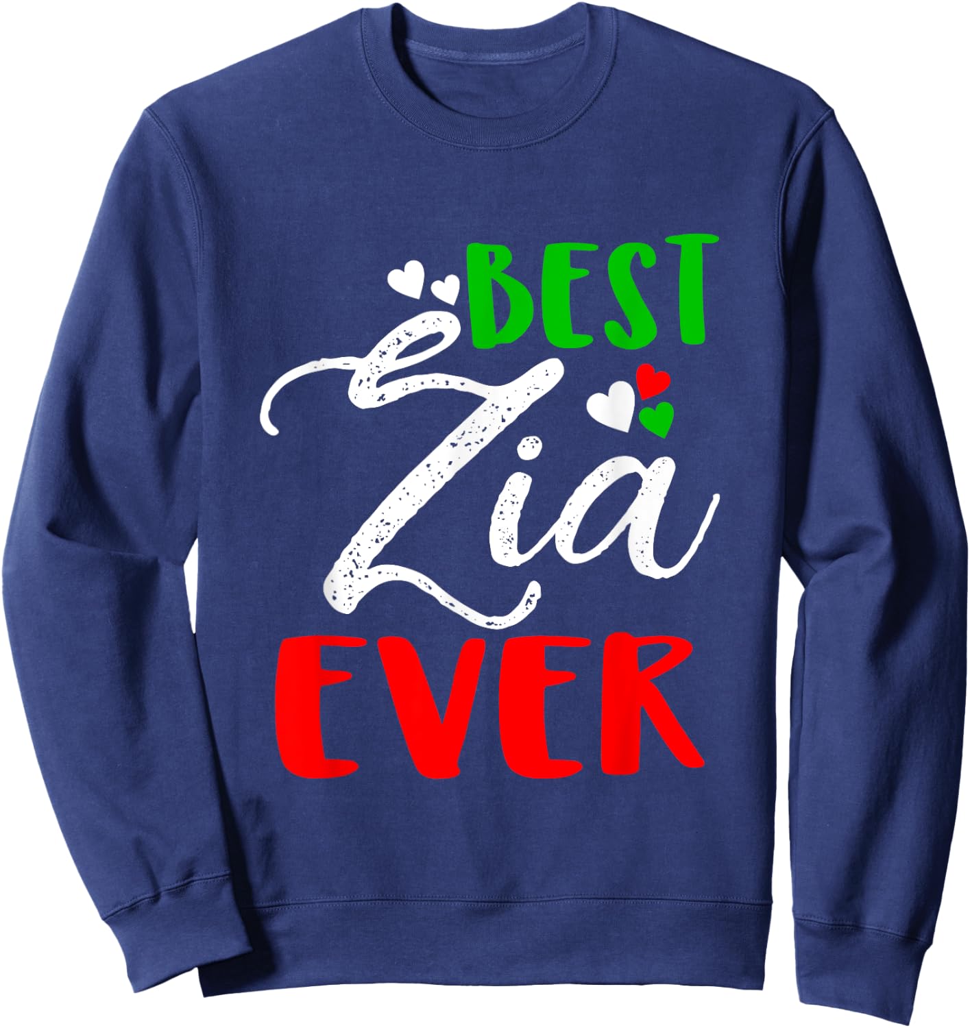 Best Zia Ever | Best Aunt Ever T shirt Sweatshirt - Sweatshirt | Navy
