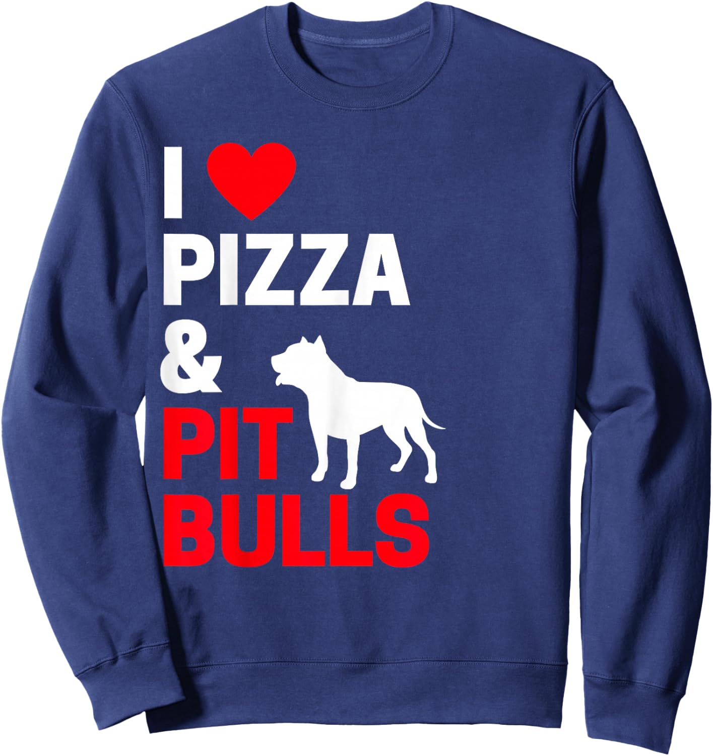 Pitbull Owner Gifts I Love Pizza & Pitbulls Pitbull Owner Sweatshirt - Sweatshirt | Navy