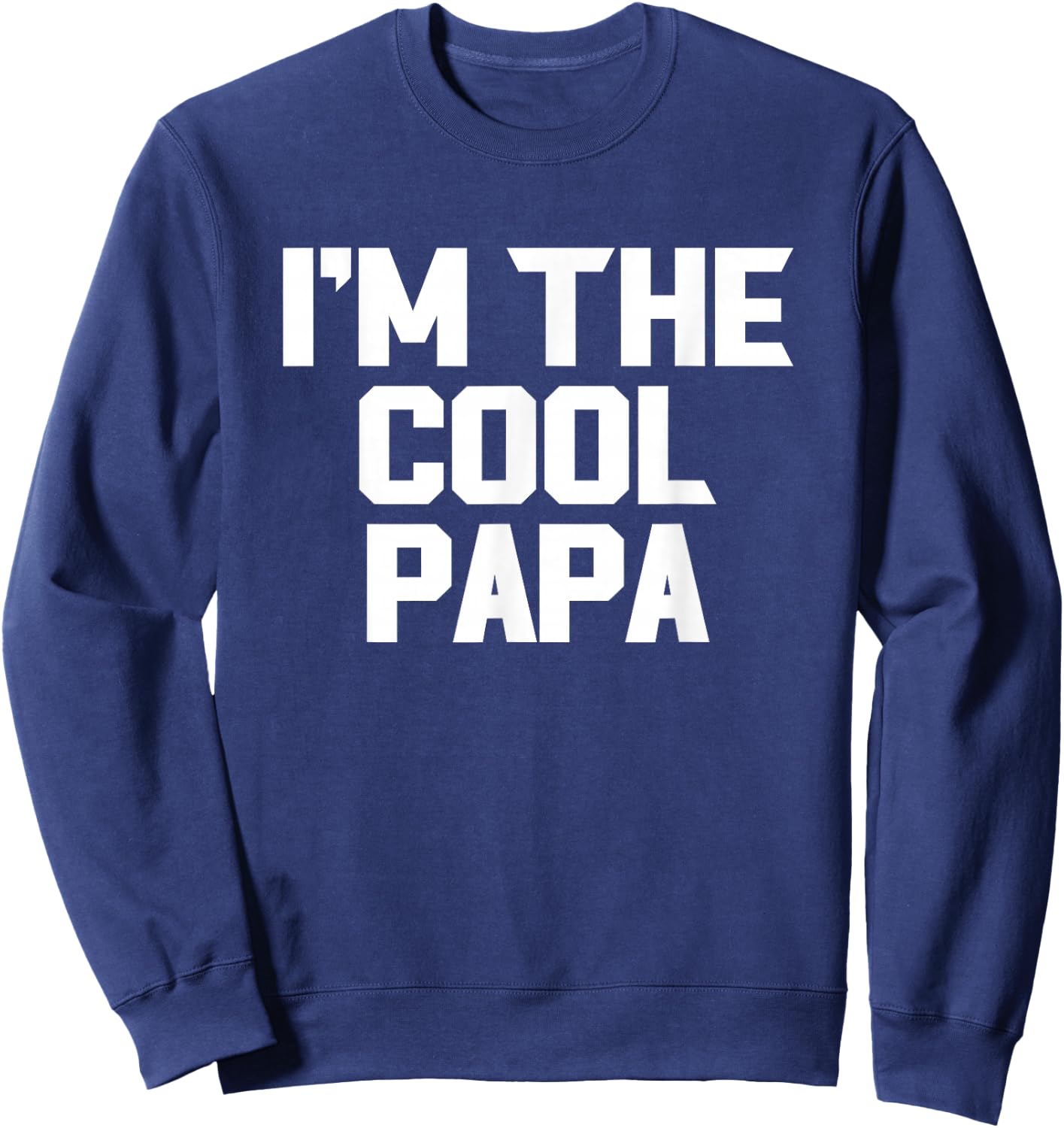 I'm The Cool Papa Funny Sweatshirt - Sweatshirt | Navy