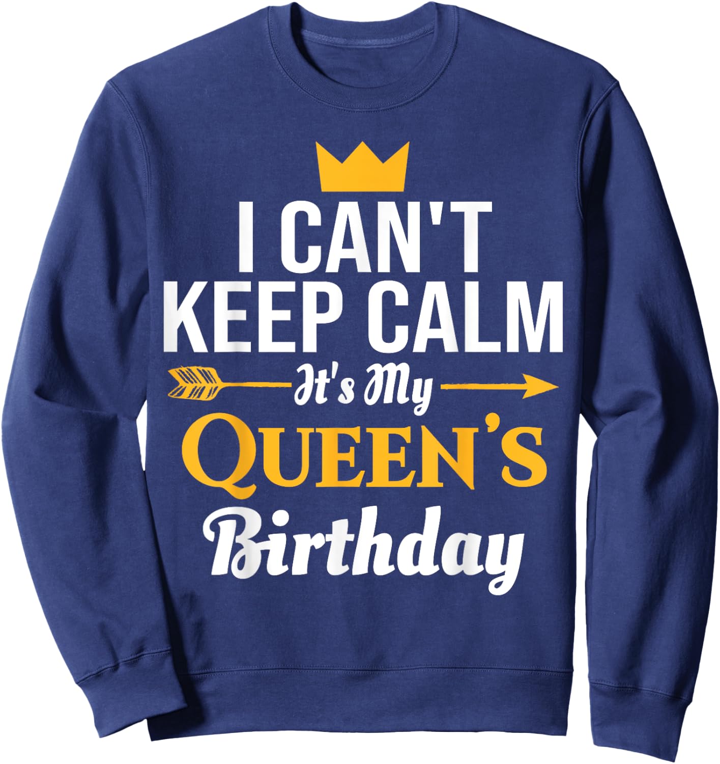 husband wife birthday shirt - Its My Queen's Birthday Sweatshirt - Sweatshirt | Navy