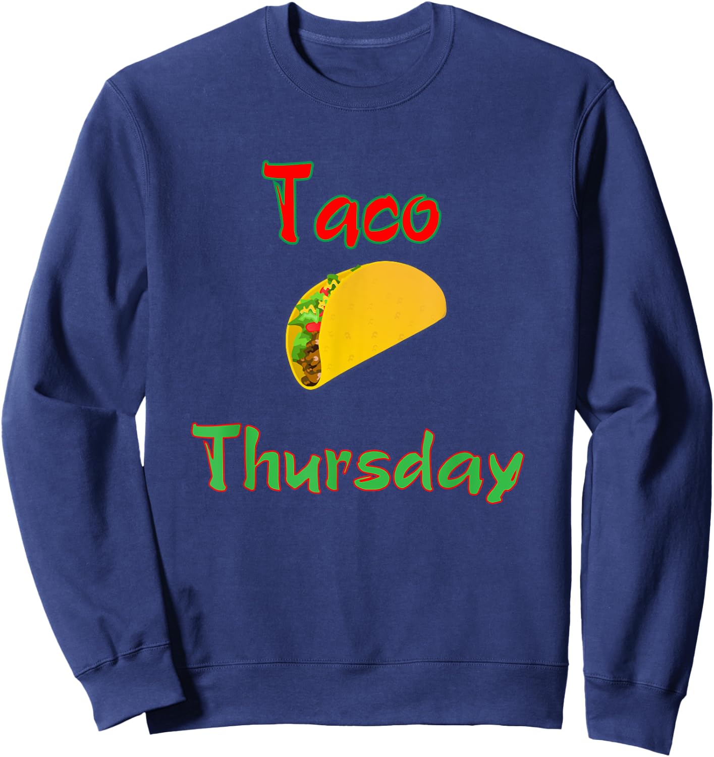 Taco Thursday Everyday Is Taco Day Gift Men Women Kids Sweatshirt - Sweatshirt | Navy