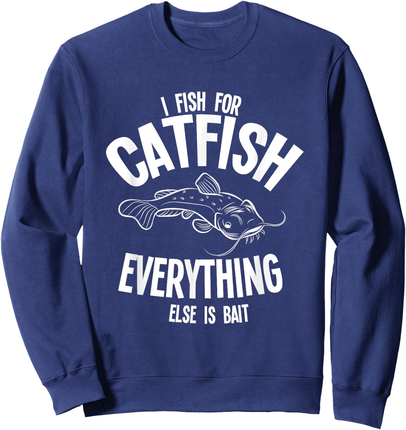 Catfishing Shirt Catfish Fisherman Flathead Fisher Sweatshirt - Sweatshirt | Navy