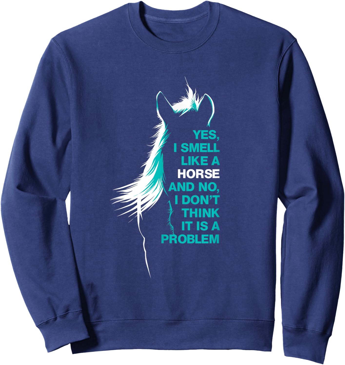Yes I Smell Like A Horse Sweatshirt - Sweatshirt | Navy