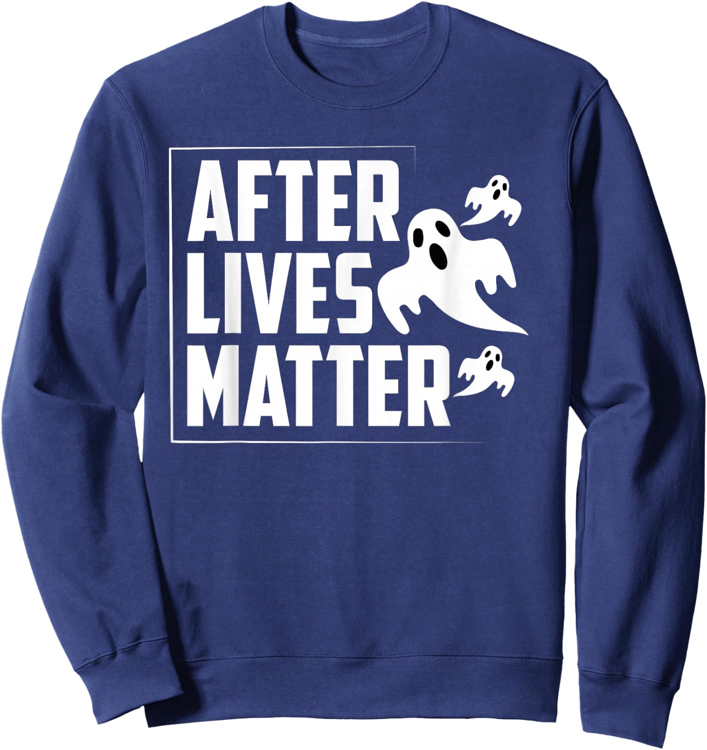 Afterlives Matter Funny Paranormal Investigator Sweatshirt - Sweatshirt | Navy