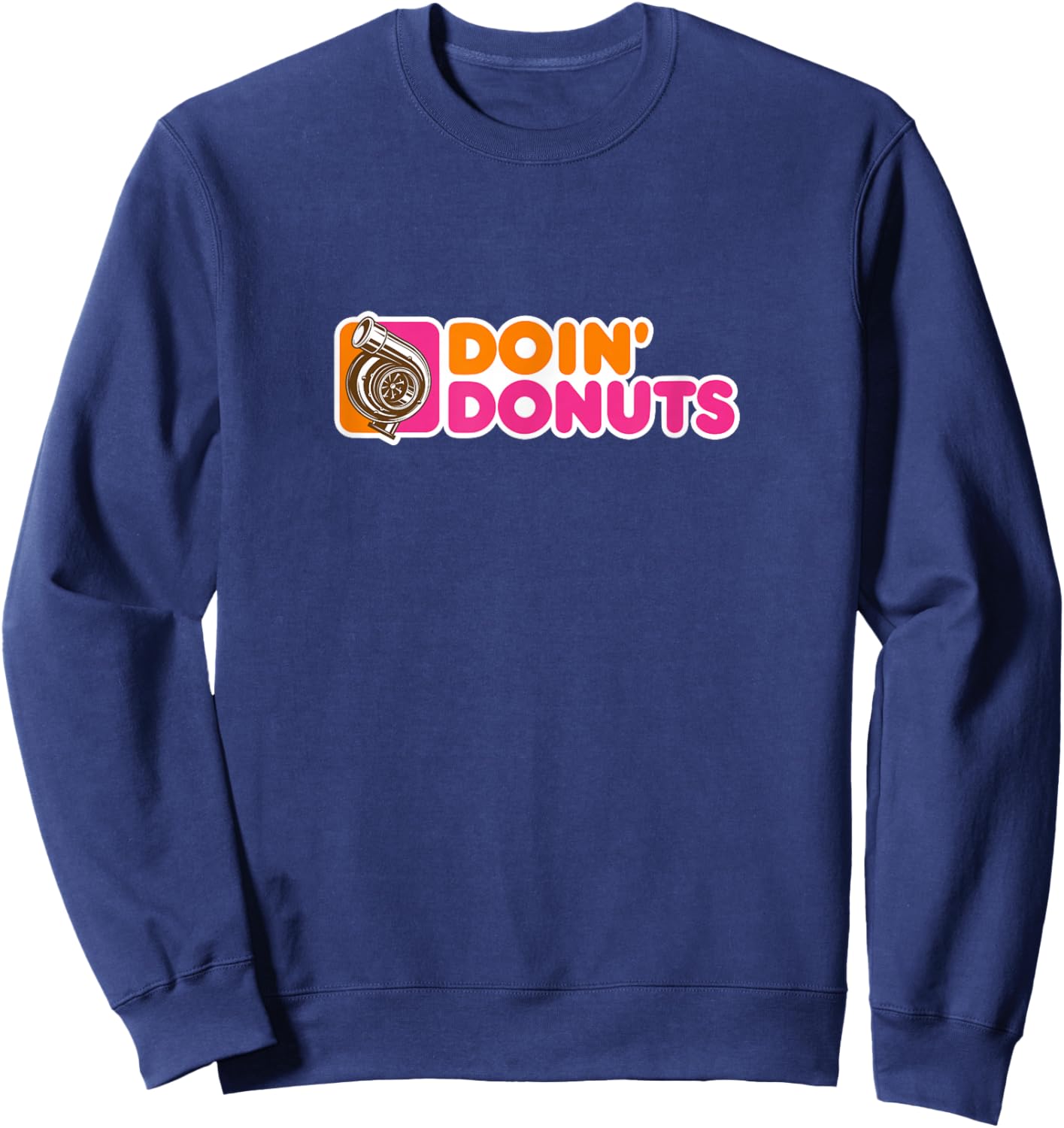 Doin' Donuts - Racing & Drift Car Enthusiast Funny Drag Race Sweatshirt - Sweatshirt | Navy