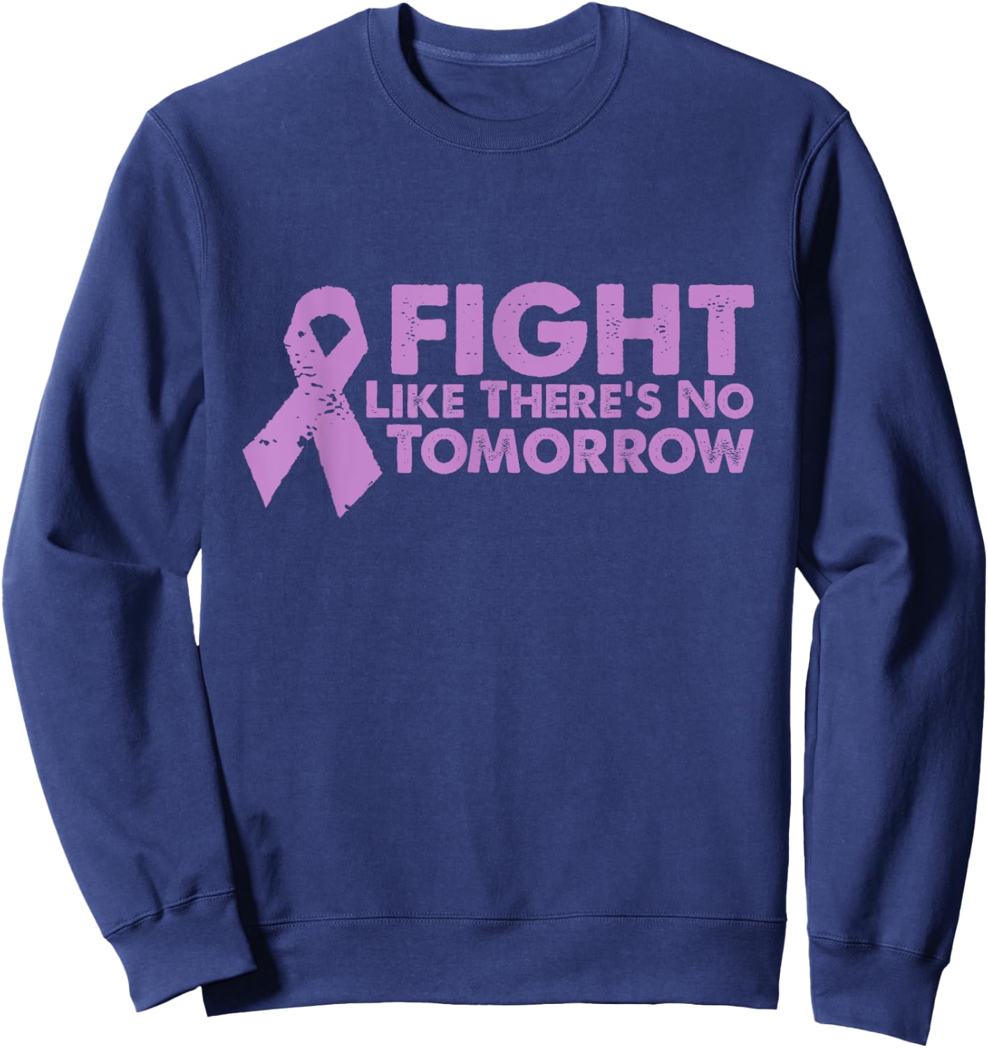 Fight Like Theres No Tomorrow Cancer Relay Sweatshirt - Sweatshirt | Navy