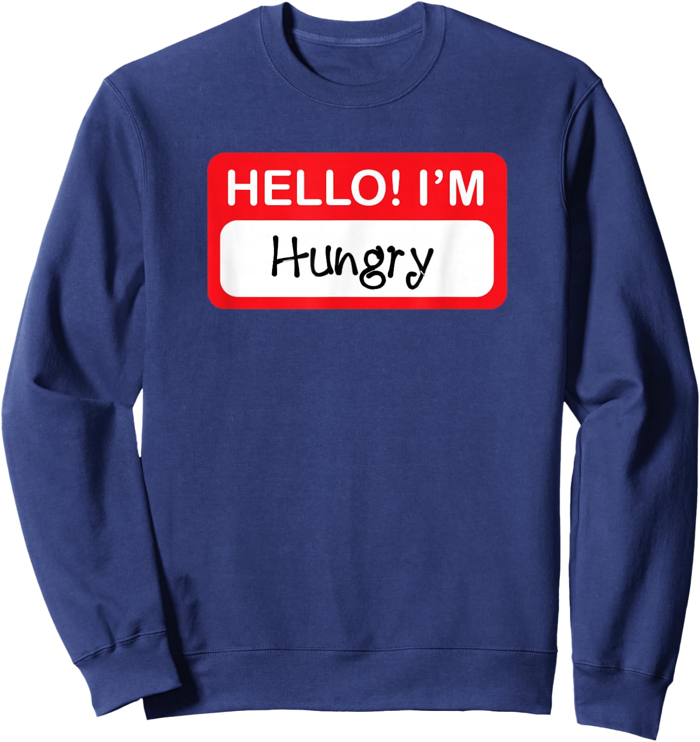 Hello I'm Hungry - Funny Food Lover Sweatshirt - Sweatshirt | Navy