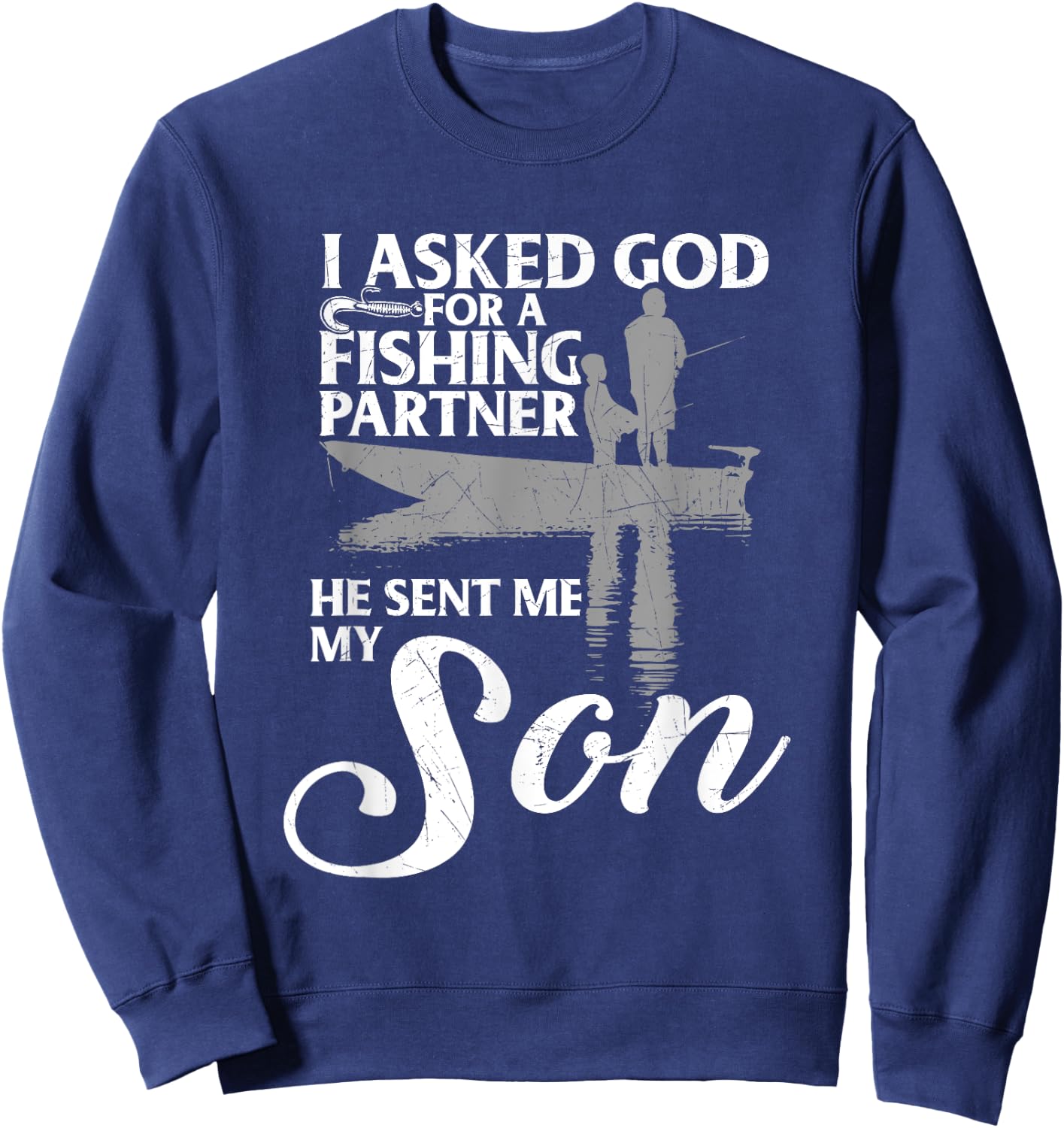 I Asked God For My Fishing Partner Father Son Sweatshirt - Sweatshirt | Navy