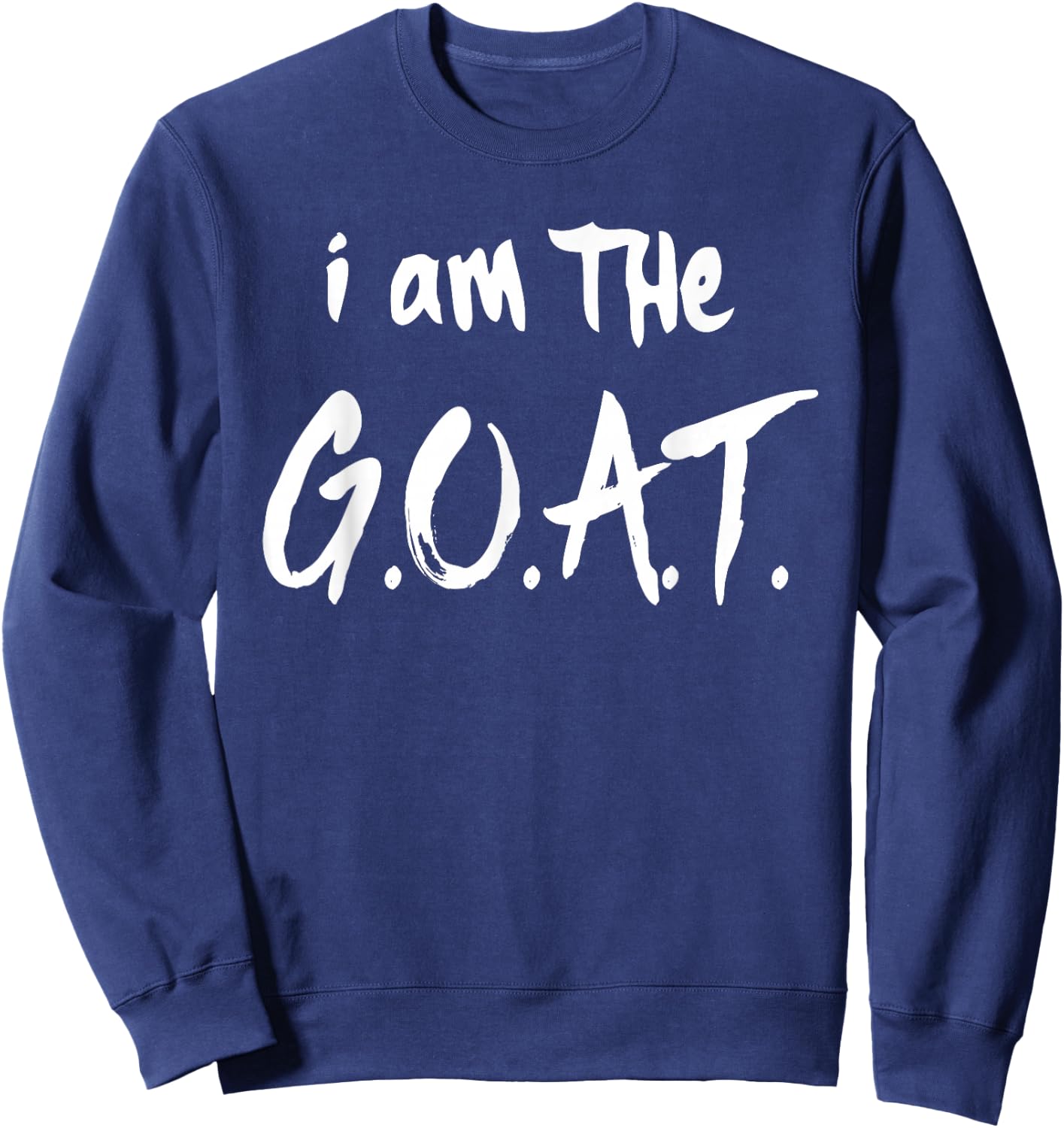 I Am The GOAT Shirt for Back to School Sweatshirt - Sweatshirt | Navy