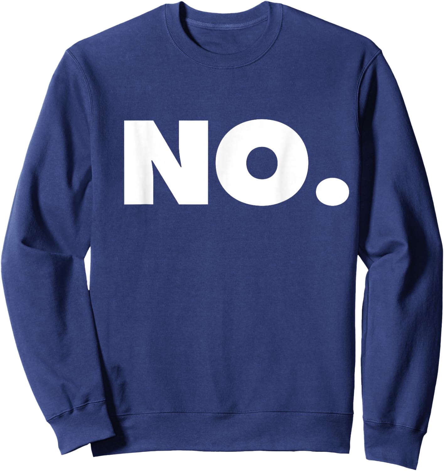 The Word NO | A Design That says NO Sweatshirt - Sweatshirt | Navy