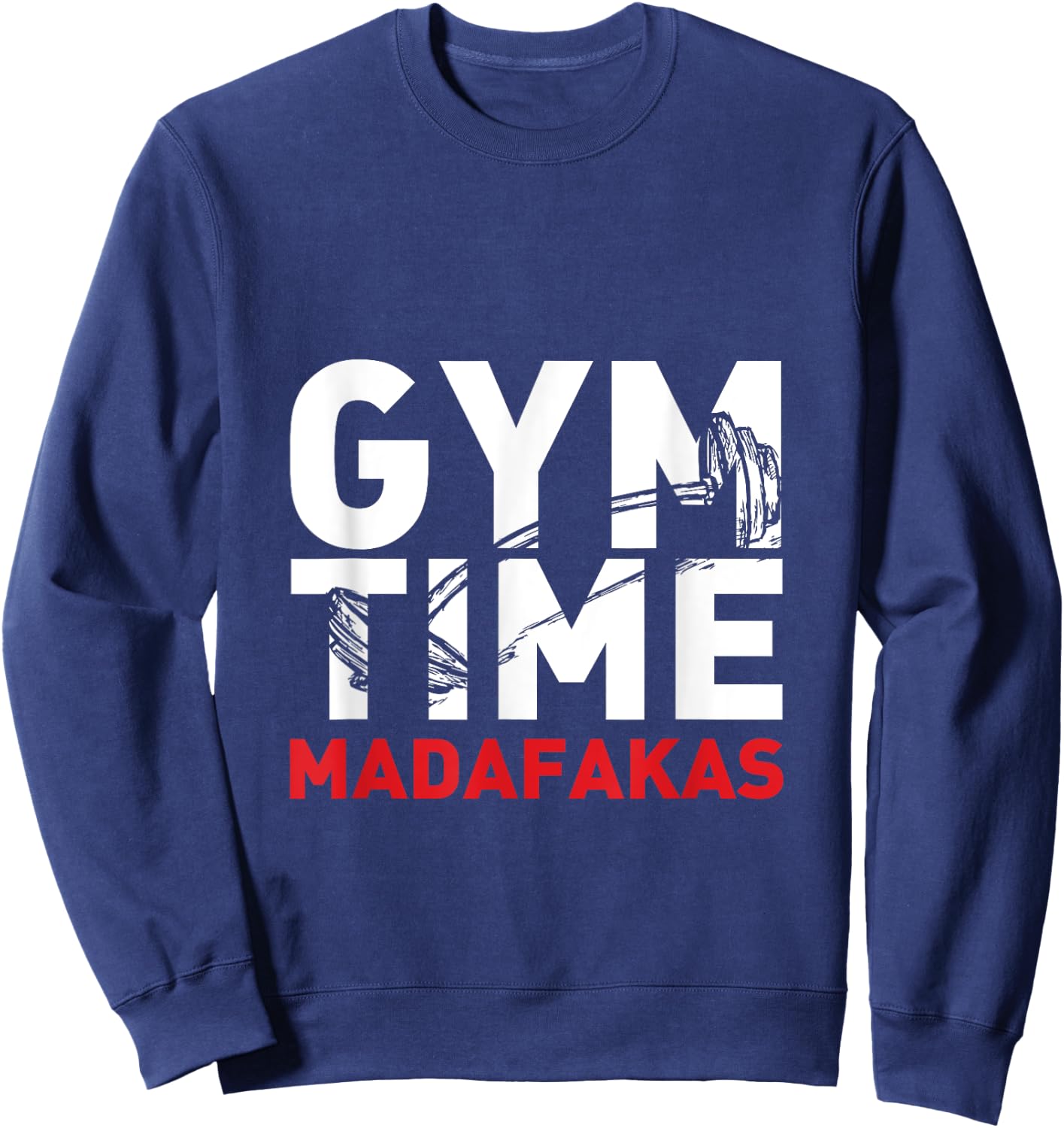 Gym Time Madafakas For The Weightlifter Sweatshirt - Sweatshirt | Navy