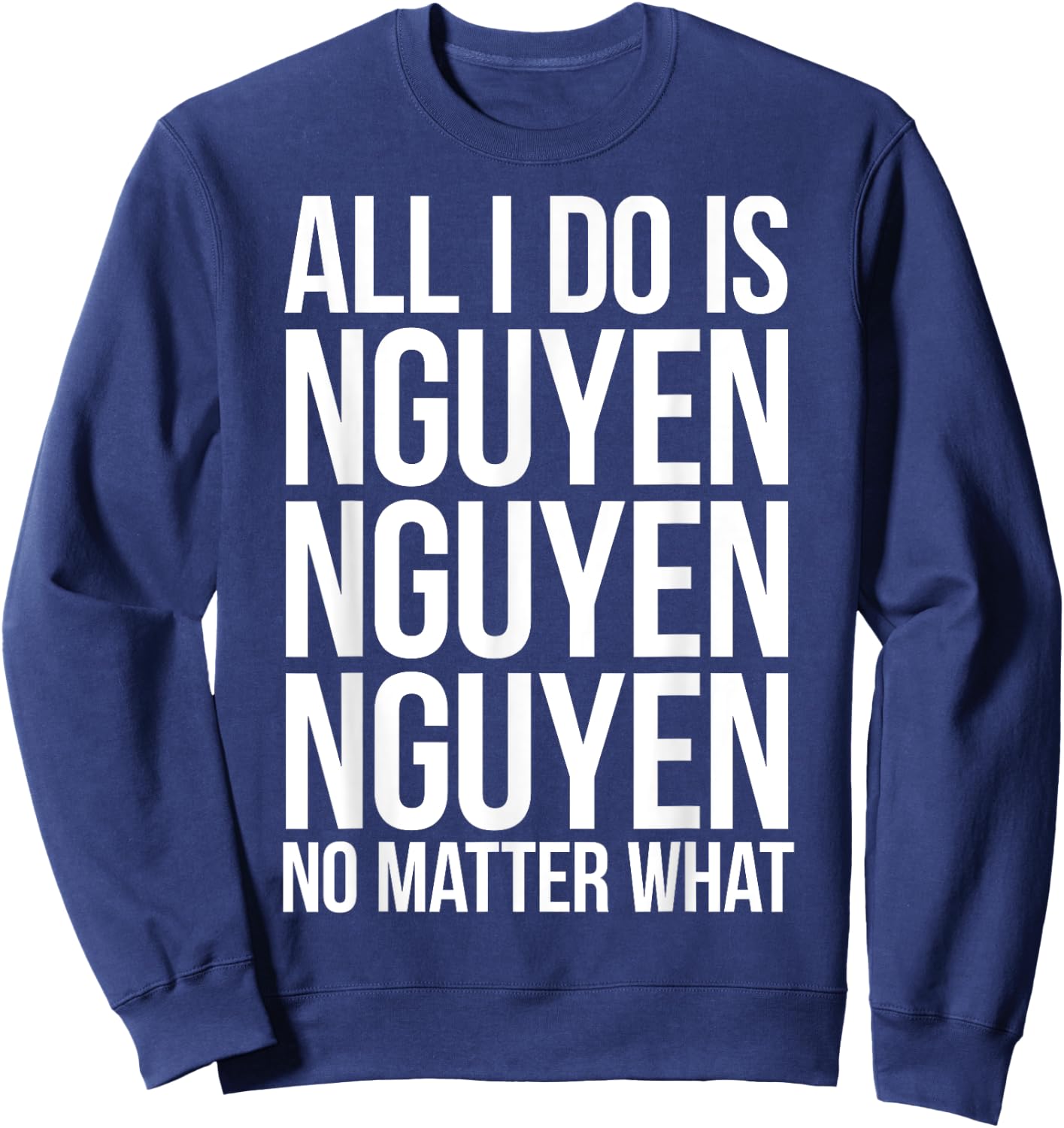 All I Do is Nguyen Winning Vietnamese Pride Sweatshirt - Sweatshirt | Navy
