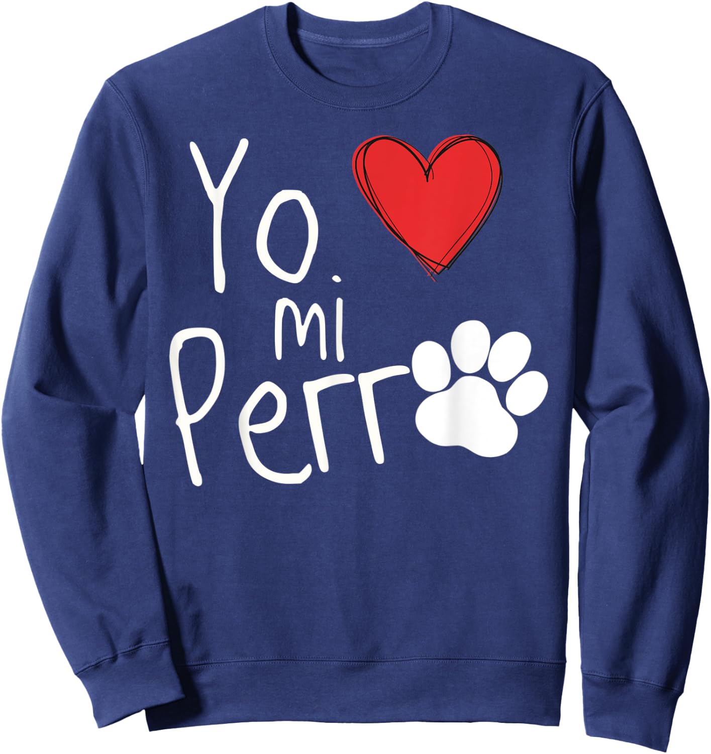 Yo Amo a Mi Perro I Love My Dog Spanish Espanol Sweatshirt - Sweatshirt | Navy