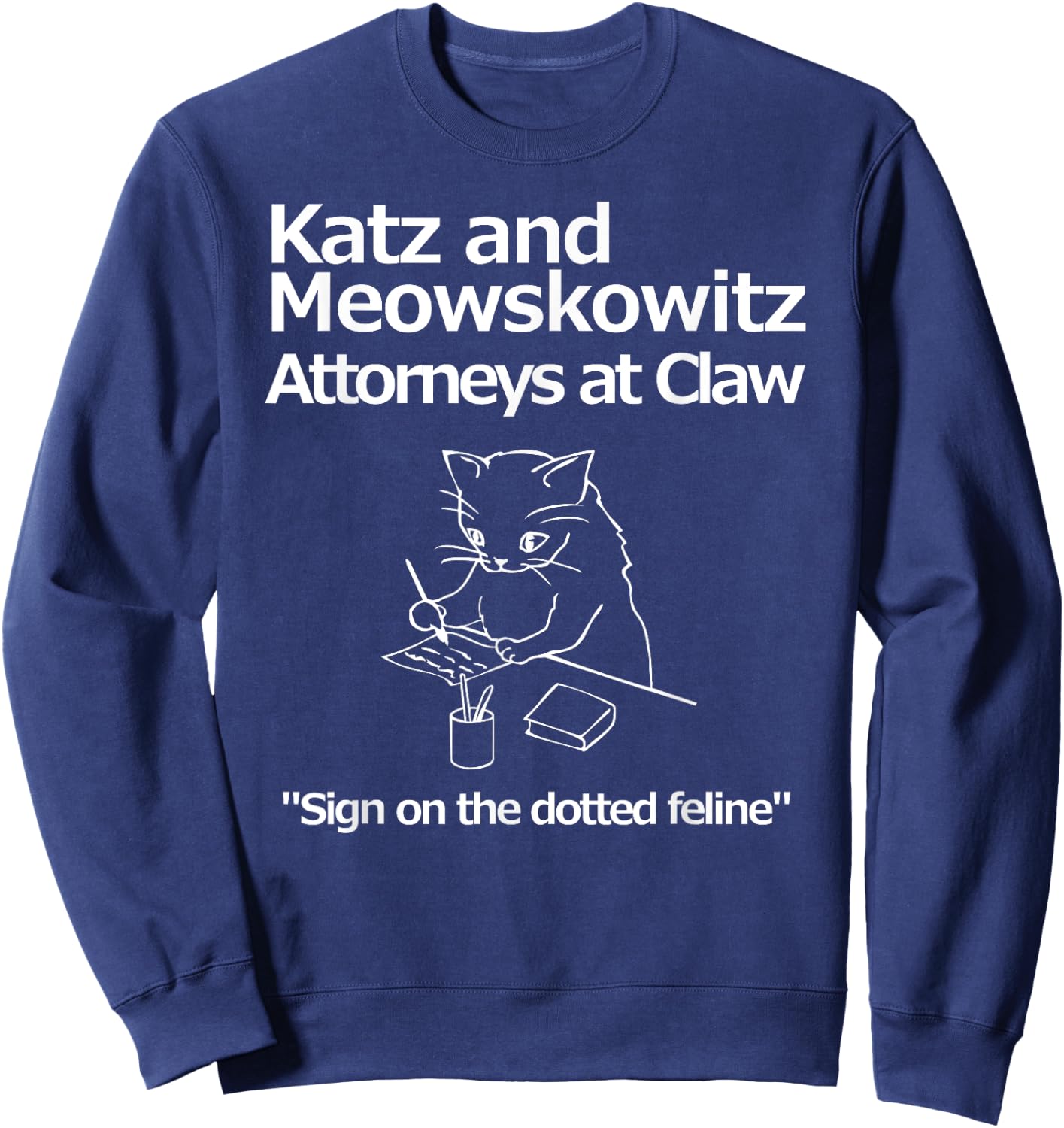 Funny Cat Lawyer Attorney Fake Law Firm Katz Meowskowitz Men Women Girls Kids Sweatshirt - Sweatshirt | Navy