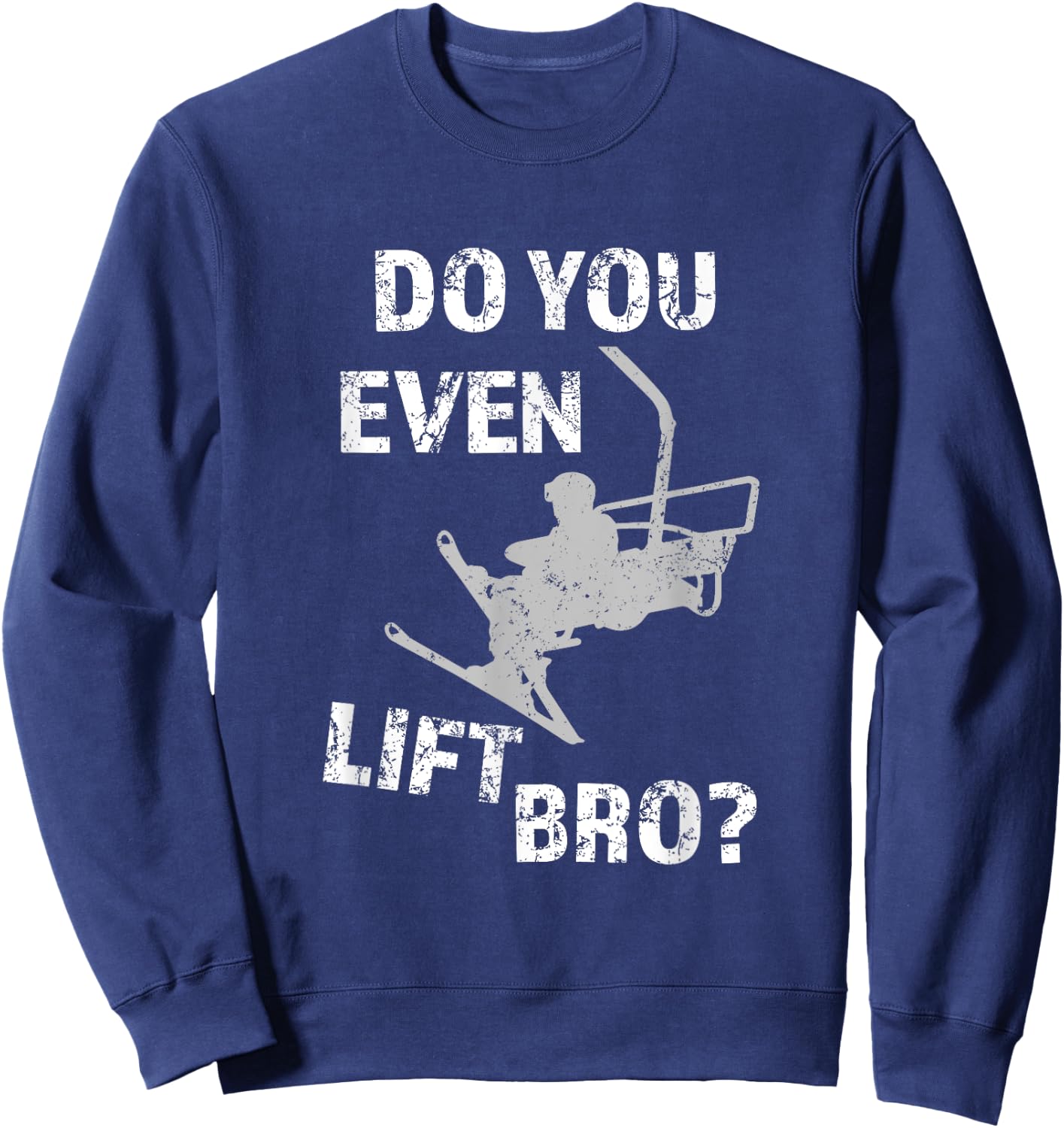 Funny Skiing Do you even lift bro? Mountain Ski Lover Alpine Sweatshirt - Sweatshirt | Navy