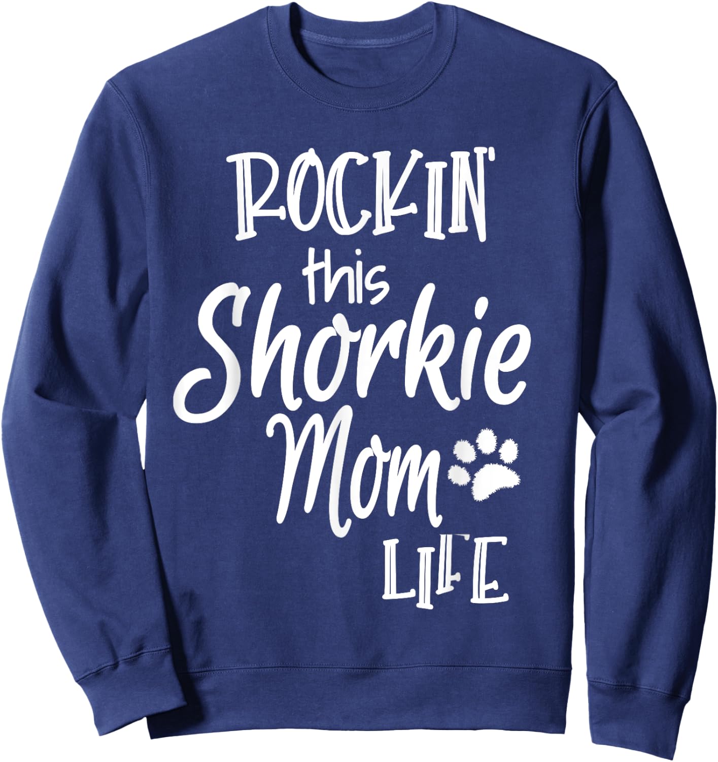 Rockin This Life Shorkie Mom Shorkie Dog Owner Gifts Women Sweatshirt - Sweatshirt | Navy