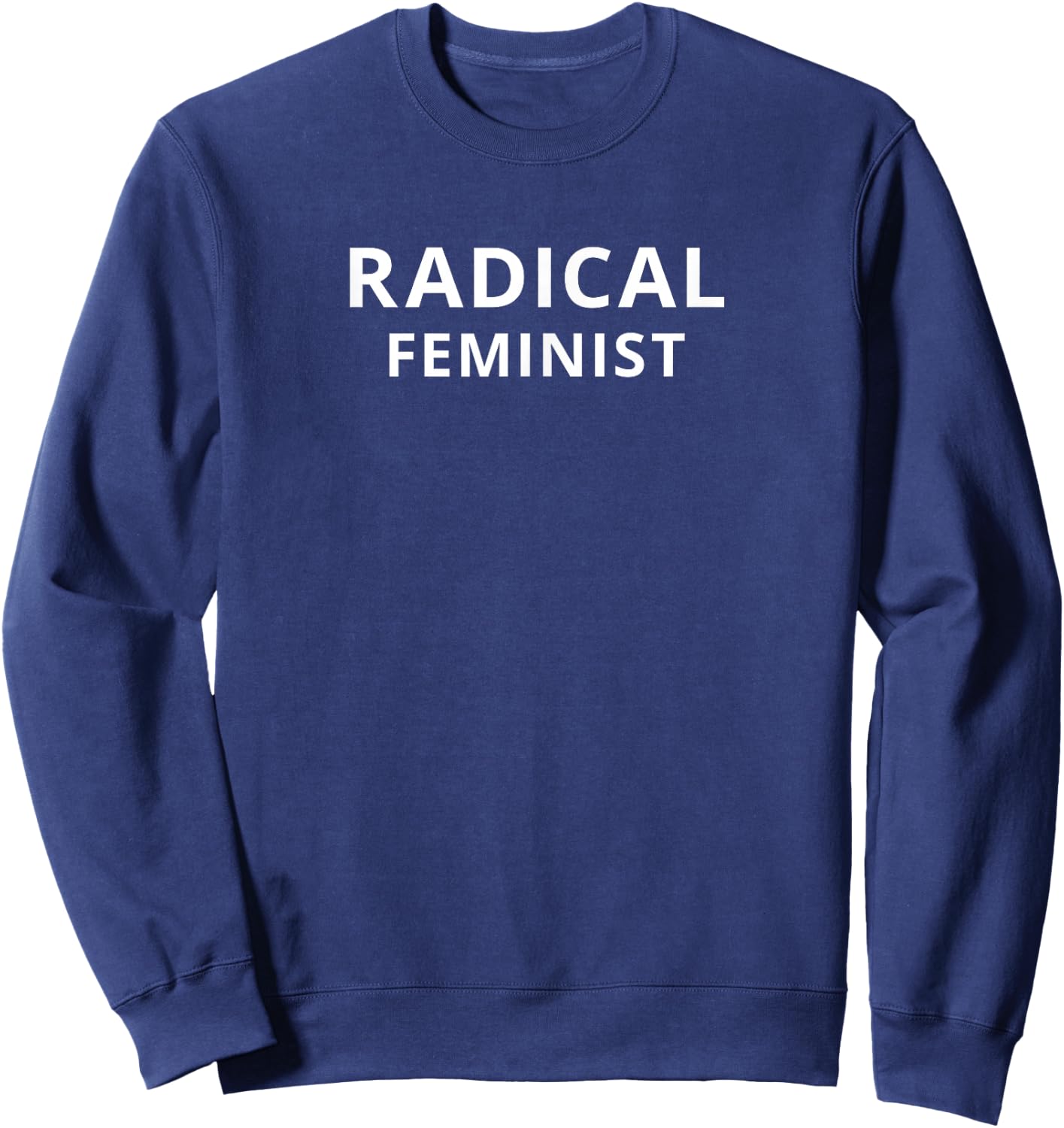 Radical Feminist | T shirt Sweatshirt - Sweatshirt | Navy