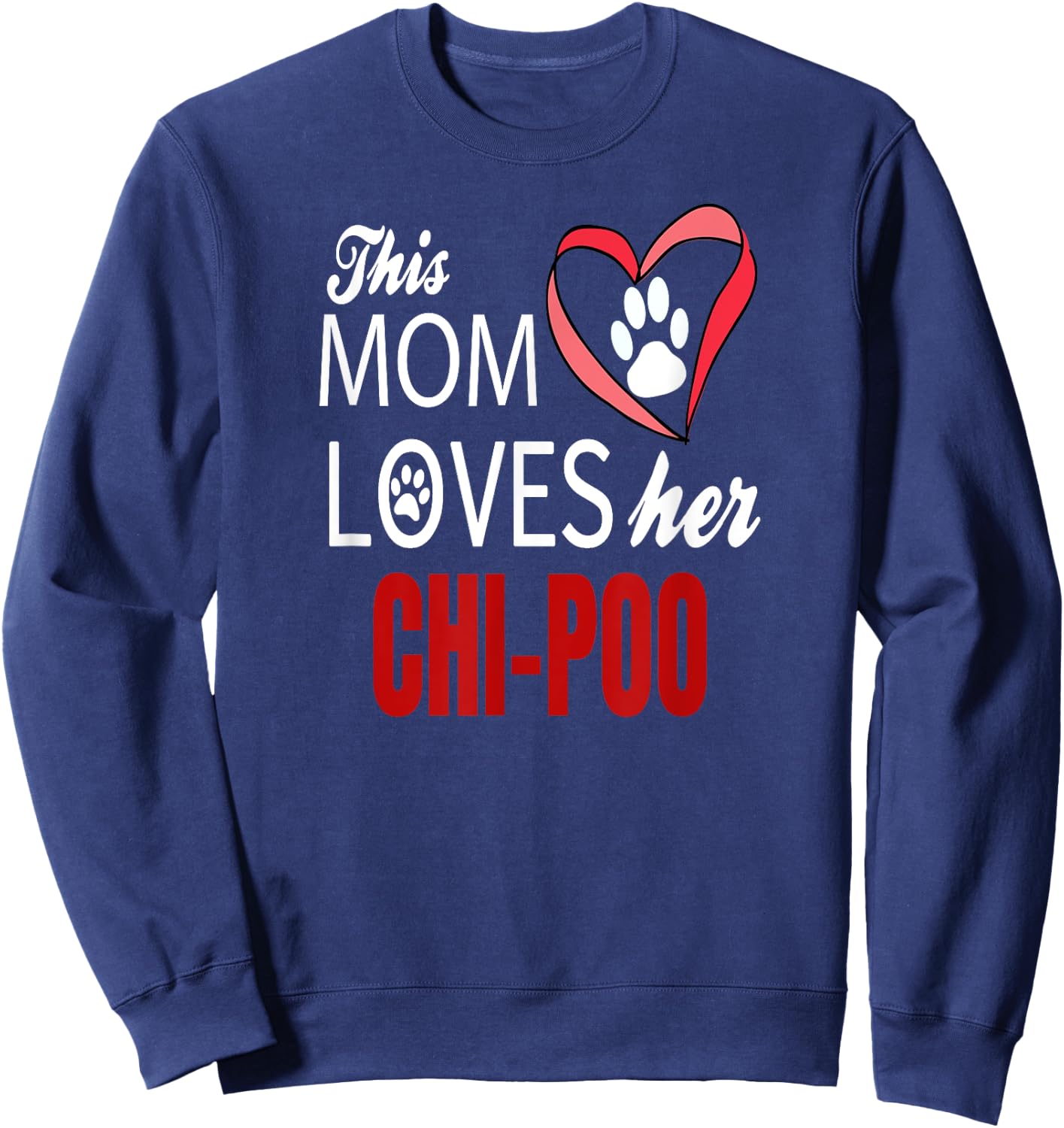 Chi-poo Shirt Mom Love Poodle + Chihuahua Sweatshirt - Sweatshirt | Navy