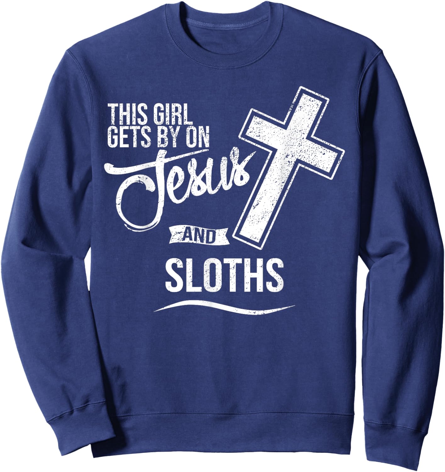 This Girl Gets By On Jesus and SLOTHS Religious SLOTH Sweatshirt - Sweatshirt | Navy