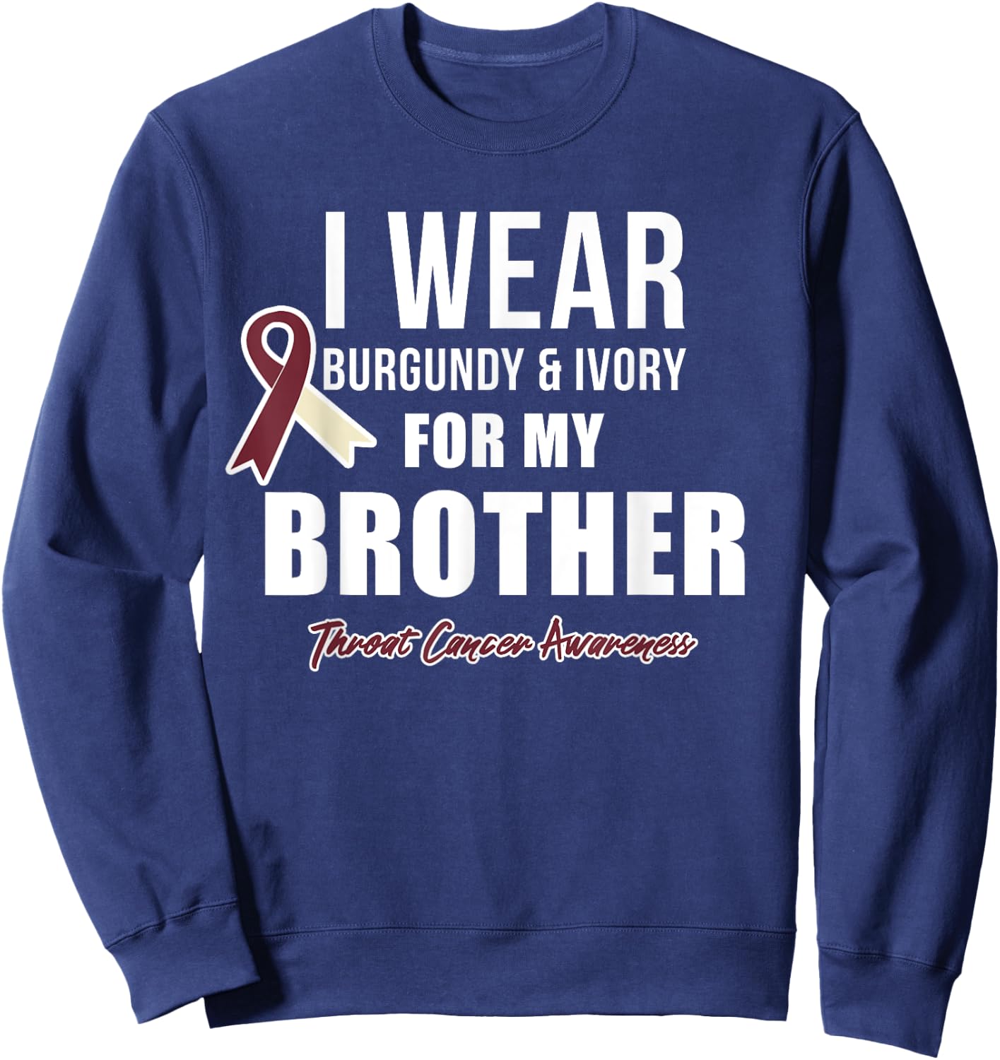 Throat Cancer Awareness Ribbon for my Brother Sweatshirt - Sweatshirt | Navy