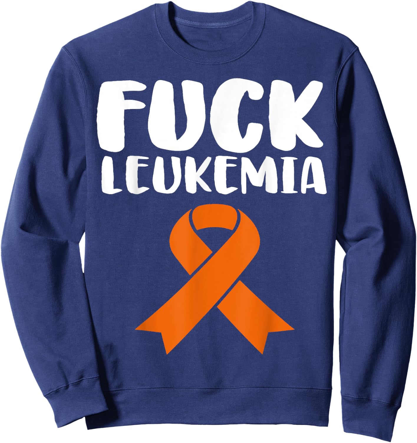 Fuck Leukemia Funny Leukemia Awareness Sweatshirt - Sweatshirt | Navy