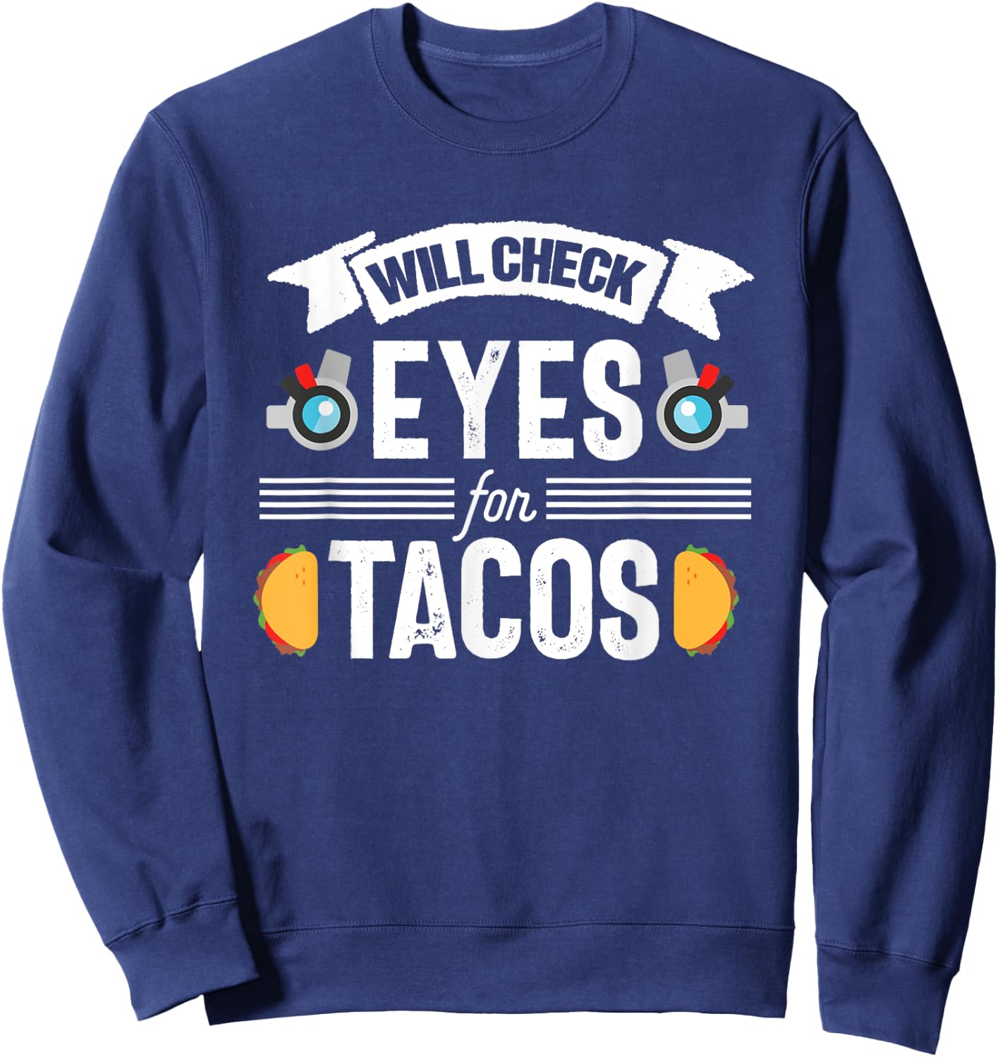Optometrist Funny optometry Optician Eye Doctor Clinic Tacos Sweatshirt - Sweatshirt | Navy